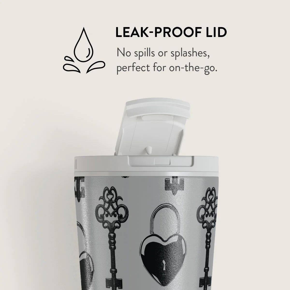 LEAK-PROOF LID  
No spills or splashes, perfect for on-the-go.