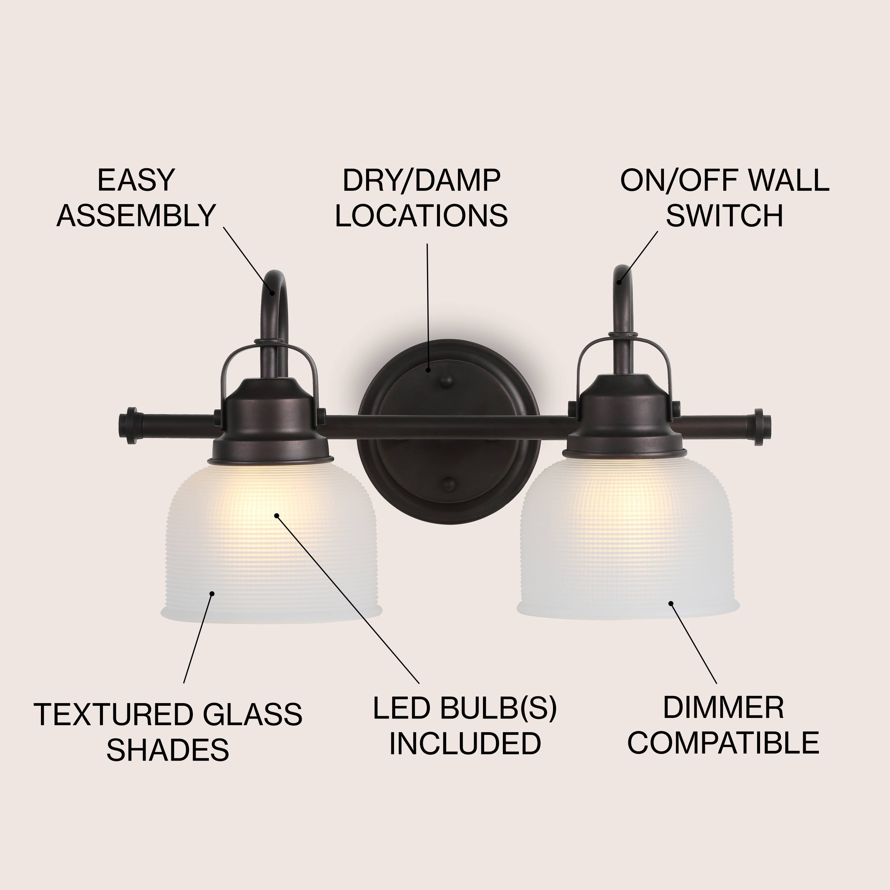 EASY ASSEMBLY  
DRY/DAMP LOCATIONS  
ON/OFF WALL SWITCH  
TEXTURED GLASS SHADES  
LED BULB(S) INCLUDED  
DIMMER COMPATIBLE