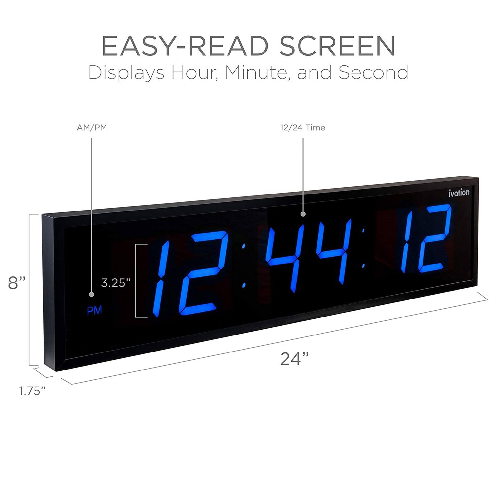 EASY-READ SCREEN Displays Hour, Minute, and Second AM/PM 12/24 Time 8" ivation 12:44:12 3.25" PM 24" 1.75"