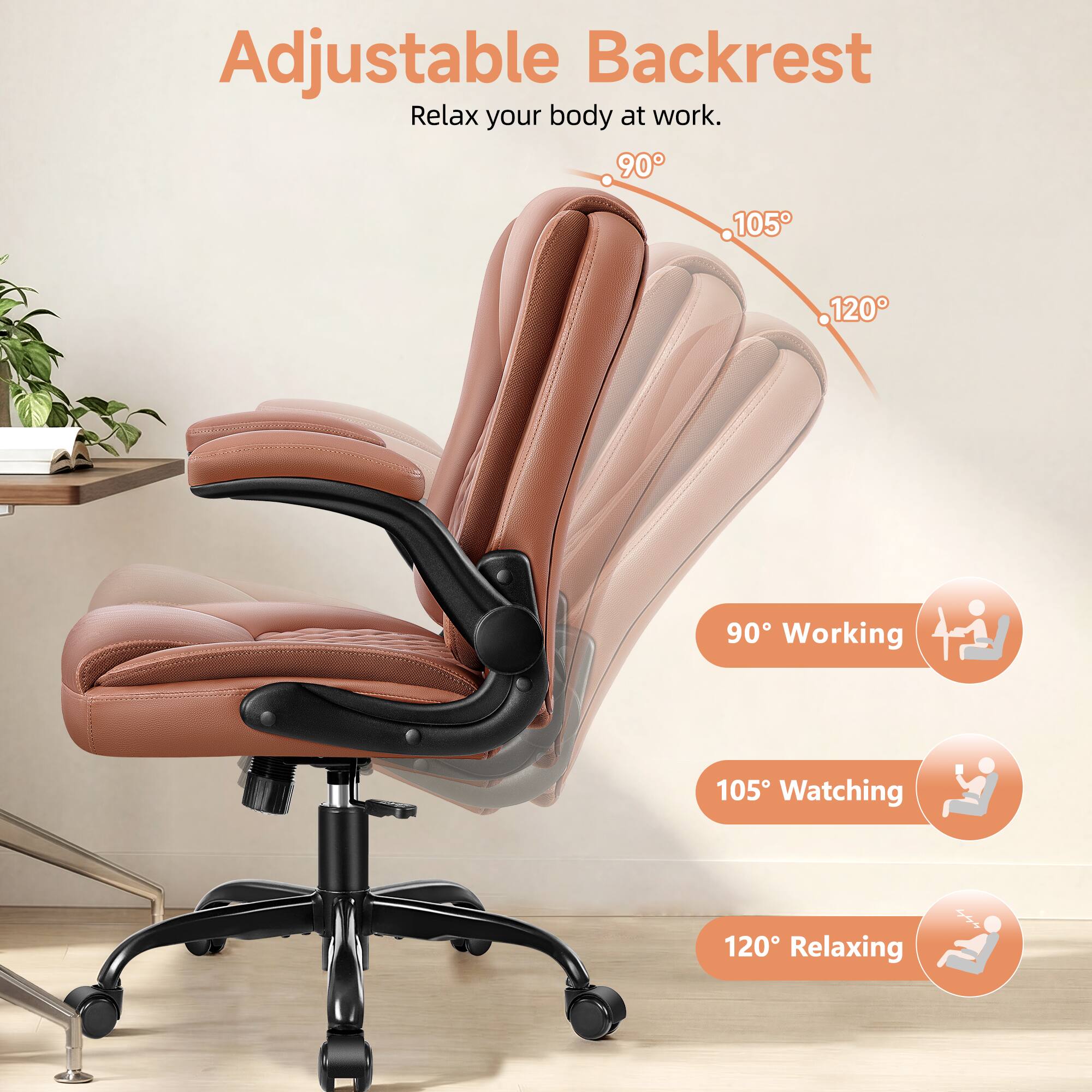 Adjustable Backrest  
Relax your body at work.  

90° Working  
105° Watching  
120° Relaxing