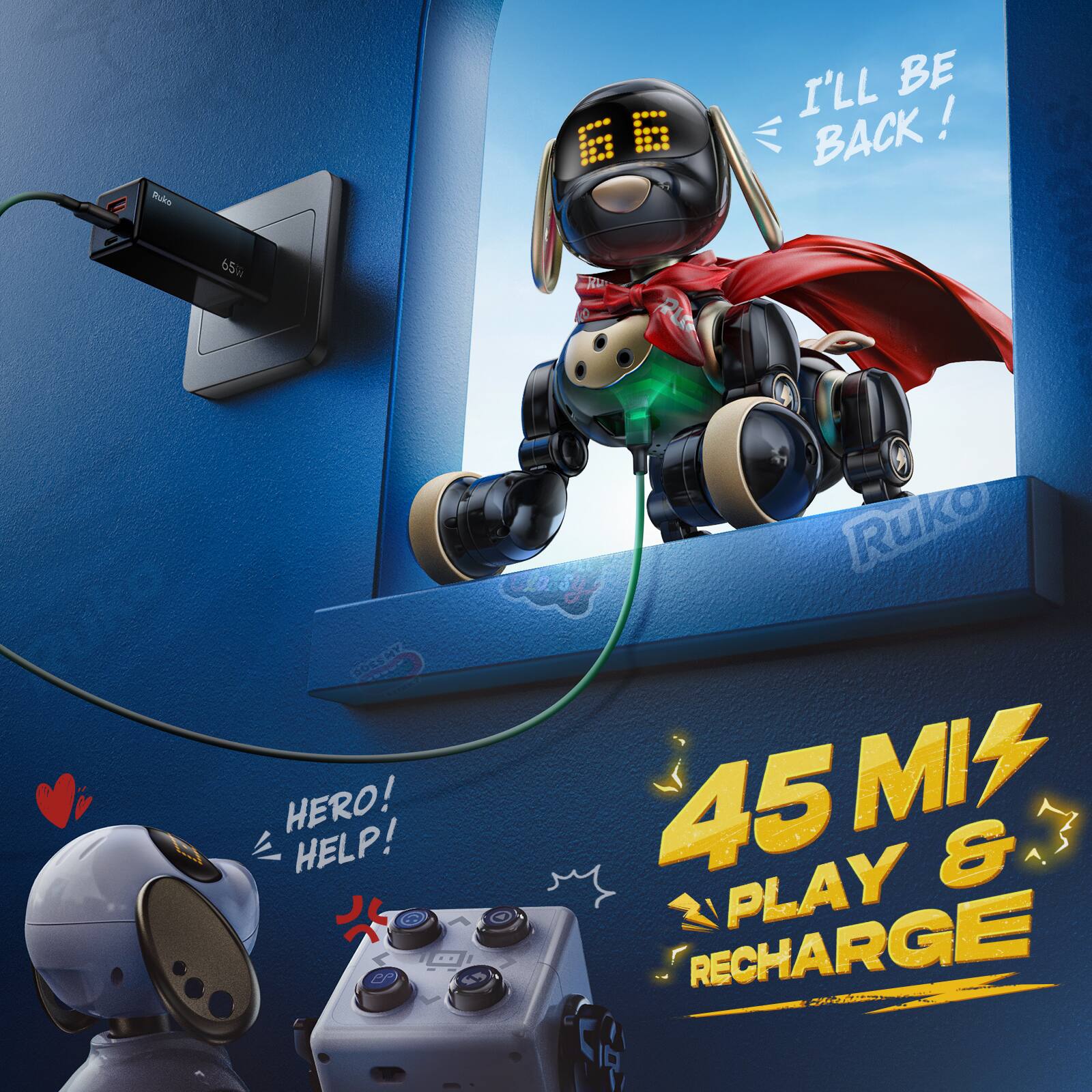 I'll be back!  
Hero! Help!  
45 min play & recharge