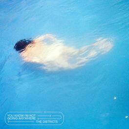 The Districts - You Know I'm Not Going Anywhere - VINYL LP