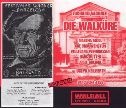 FESTIVALES WAGNER  
on BARCELONA  

RICHARD WAGNER  
DIE WALKÜRE  

MARTHA MODL  
GRE BROUWENSTUM  
WOLFGANG WINDGASSEN  
HANS HOTTER  
JOSEF GREINOL  
JOSEPH KEILBERTH  

BAYREVTH  

FIRST RELEASE  
BARCELONA 1955  

WALHALL  
ETERNITY SERIES