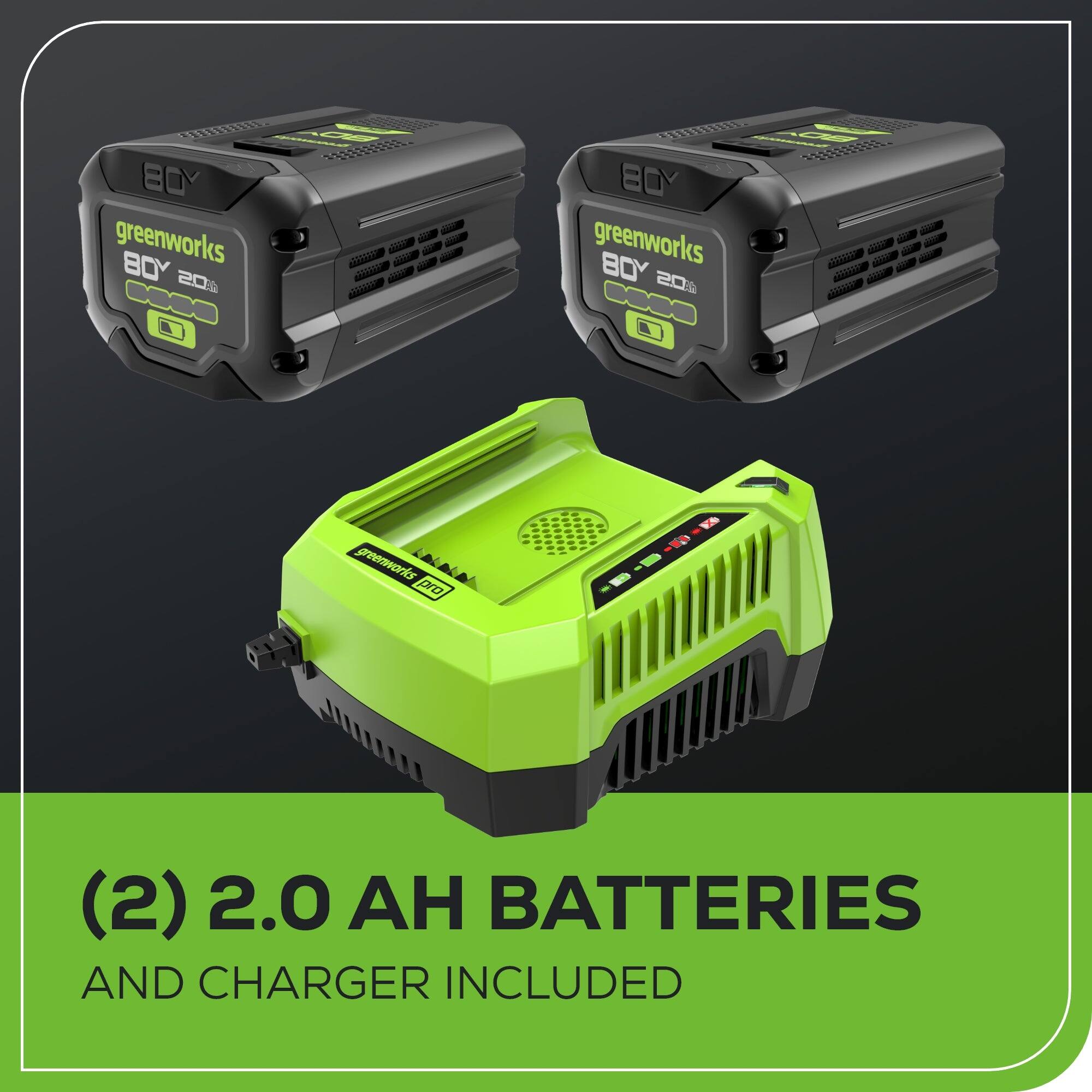 GREENWORKS 80Y 200 - 2.0 AH BATTERIES AND CHARGER INCLUDED