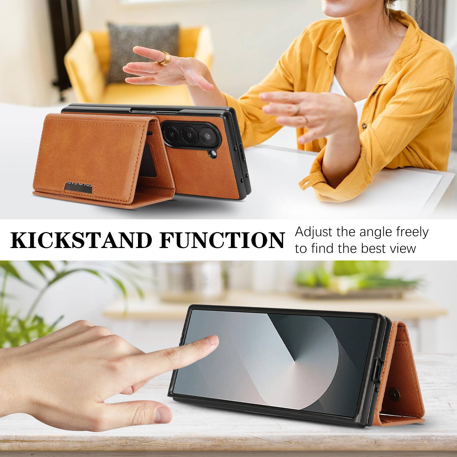 KICKSTAND FUNCTION  
Adjust the angle freely to find the best view