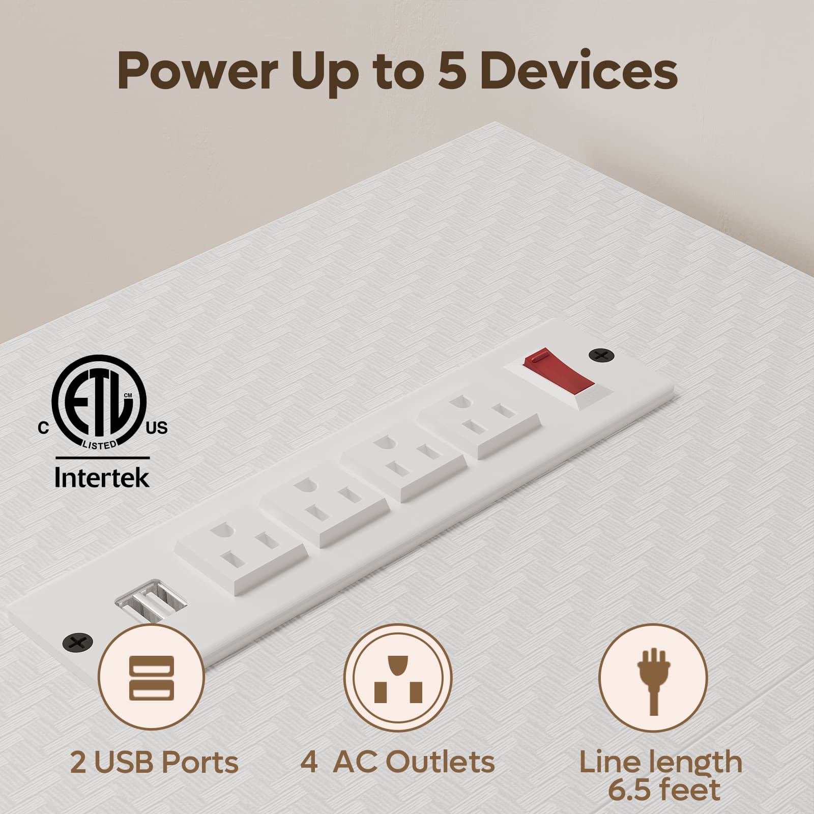 Power Up to 5 Devices - C ETV US LISTED Intertek 2 USB Ports 4 AC Outlets Line length 6.5 feet