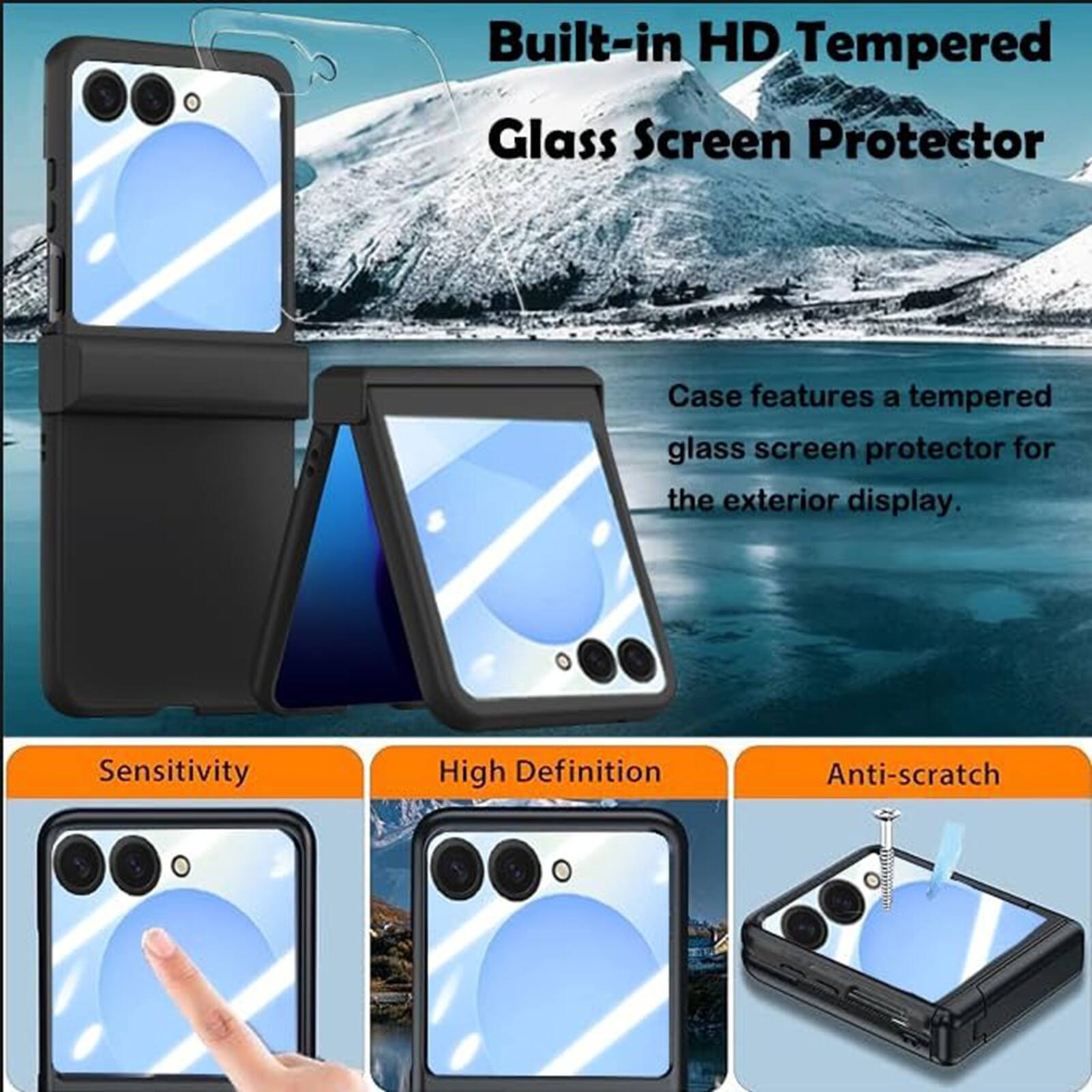 Built-in HD Tempered Glass Screen Protector Case features a tempered glass screen protector for the exterior display. Sensitivity High Definition Anti-scratch