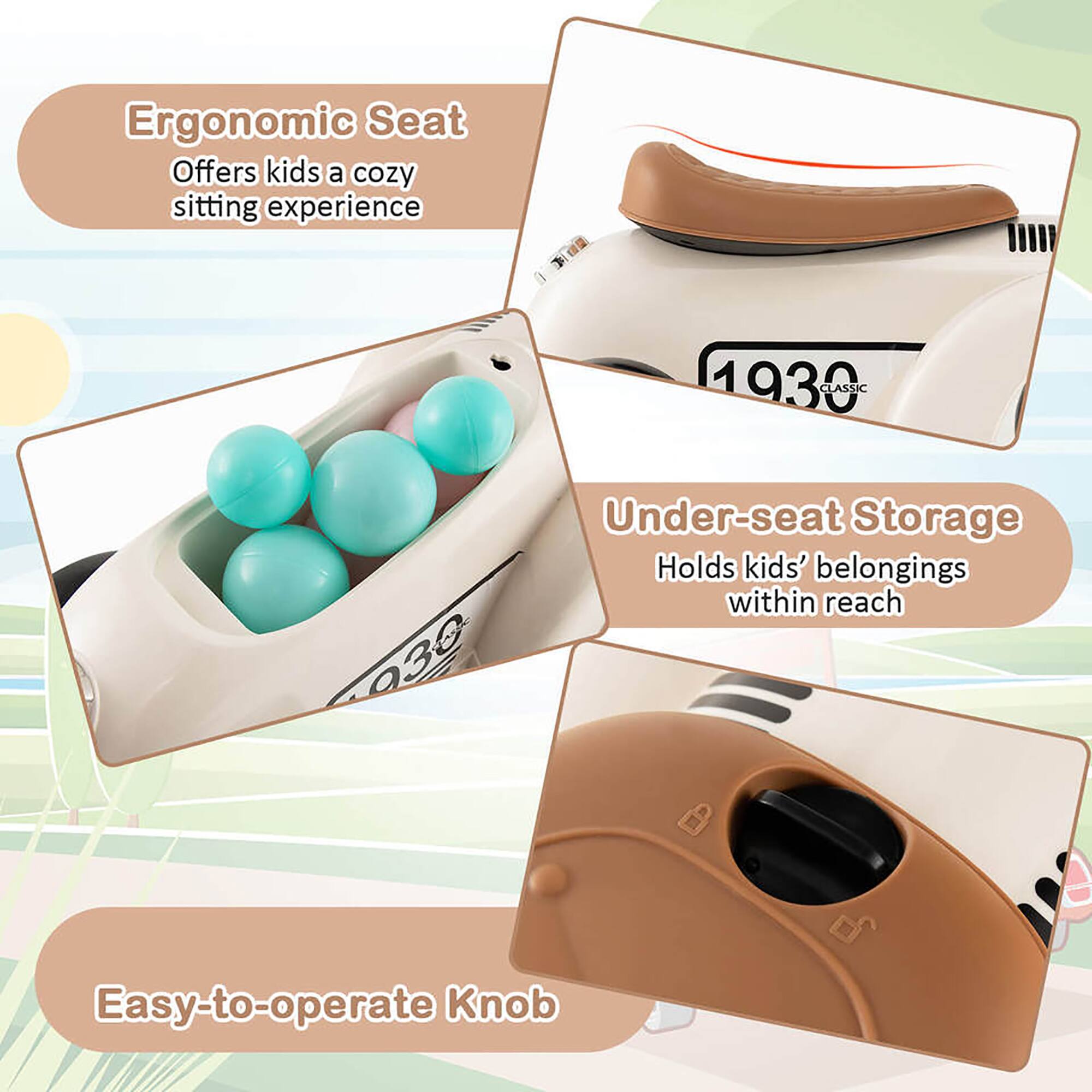 Ergonomic Seat  
Offers kids a cozy sitting experience  

Under-seat Storage  
Holds kids' belongings within reach  

Easy-to-operate Knob
