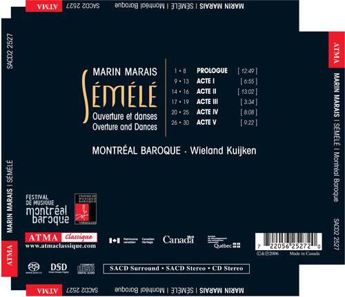 MARIN MARAIS  
L'ÉMÉLÈ  
Ouverture et danses  
Overture and Dances  

MONTREAL BAROQUE  
Wieland Kuijken  

SML  
Festival Montréal Baroque  
ATMA Classique Canada  
www.atma-classique.com  

ATMA 2527 SACD2  
Baroque Montréal I SML MARAIS MARIN  

1. PROLOGUE 12:49  
2. ACTE I 6:55  
3. ACTE II 13:02  
4. ACTE III 3:34  
5. ACTE IV 8:08  
6. ACTE V 9:22  

Ouverture et danses  
Overture and Dances  

ATMA MARIN MARAIS - SML - Montréal Baroque SACD2 2527  
ATMA 2527 SACD2 Baroque Montréal I SML MARAIS MARIN  

Made in Canada  
ATMA DC DSD disc SACD Surround SACD Stereo CD Stereo  

7 22056 25272 0  
2006
