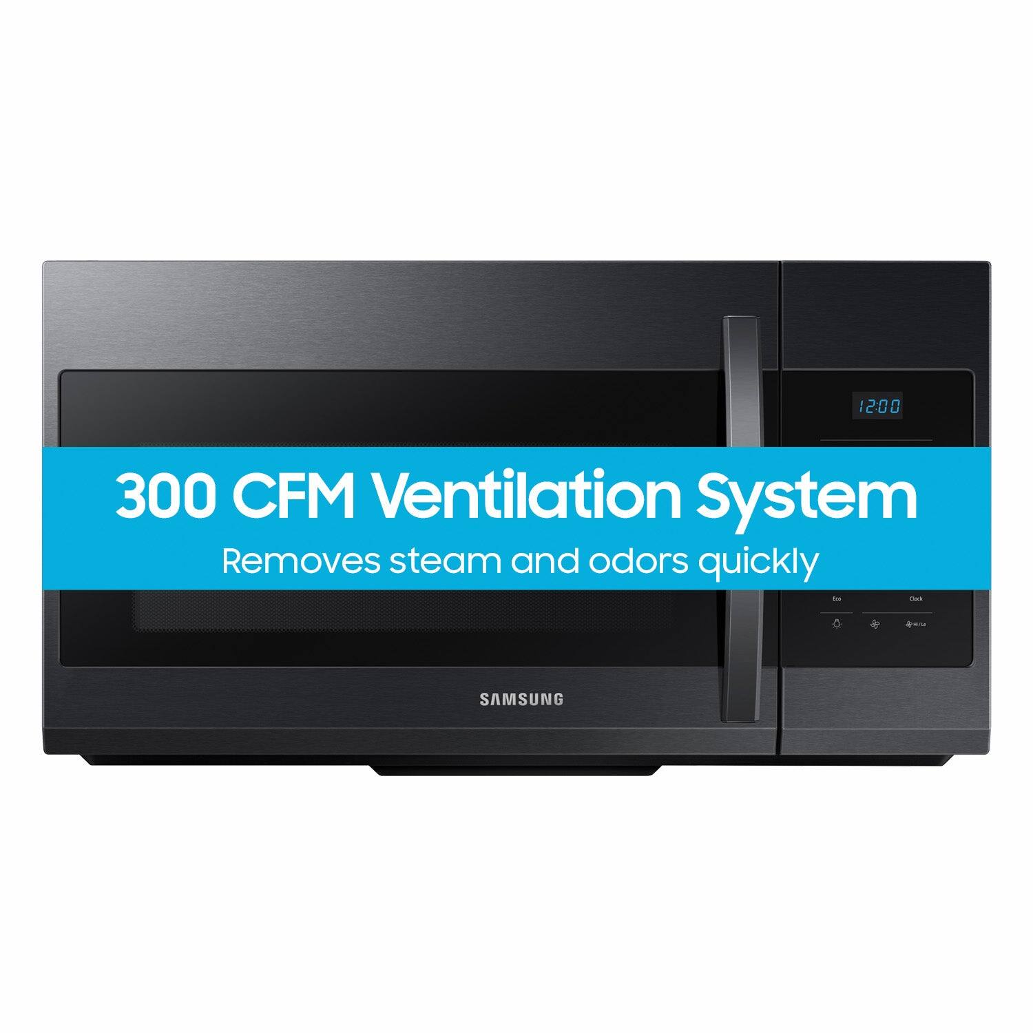 300 CFM Ventilation System  
Removes steam and odors quickly