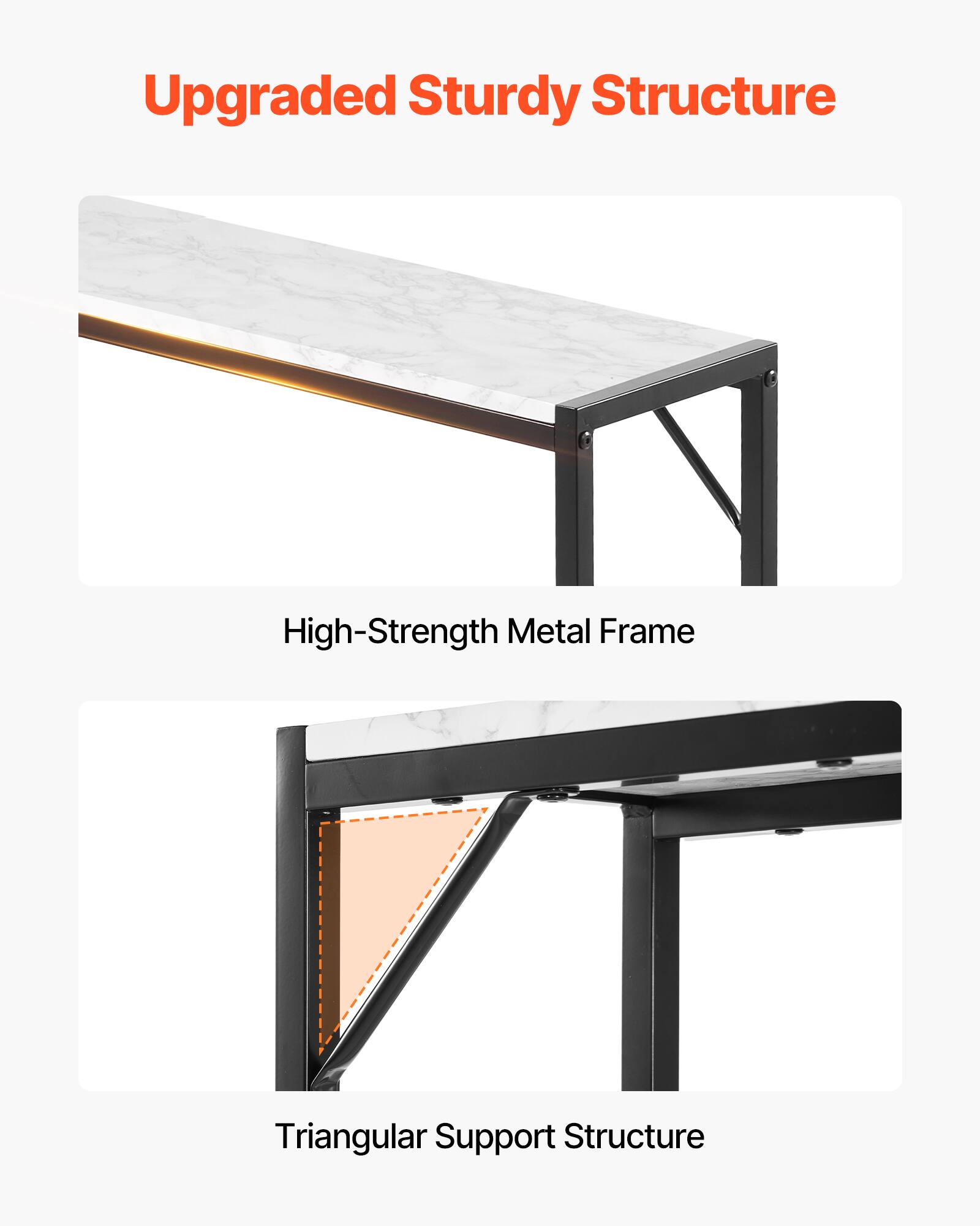 Upgraded Sturdy Structure

High-Strength Metal Frame

Triangular Support Structure