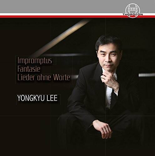 Impromptus  
Fantasie  
Lieder ohne Worte  

YONGKYU LEE