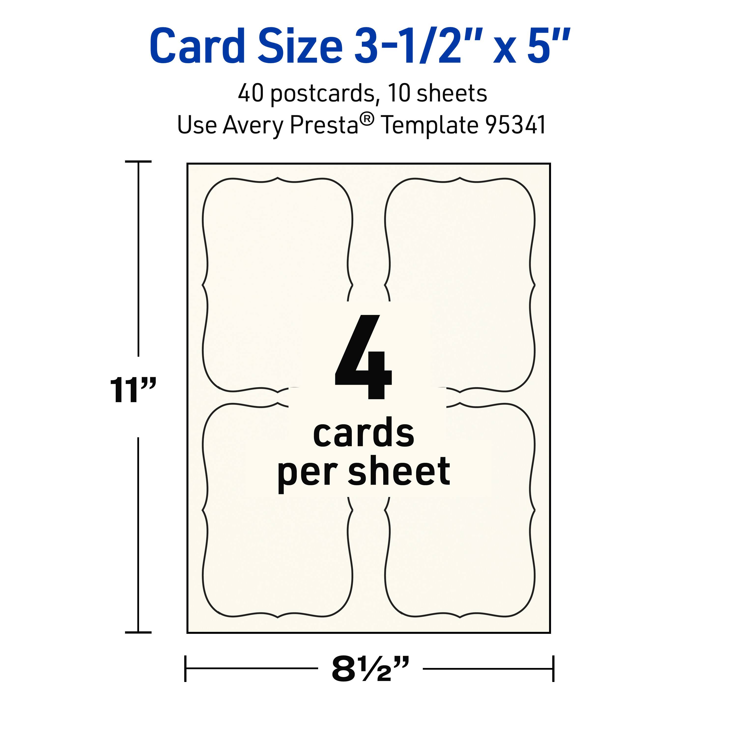Card Size 3-1/2" x 5"  
40 postcards, 10 sheets  
Use Avery Presta® Template 95341  
11" x 81/2"  
4 cards per sheet