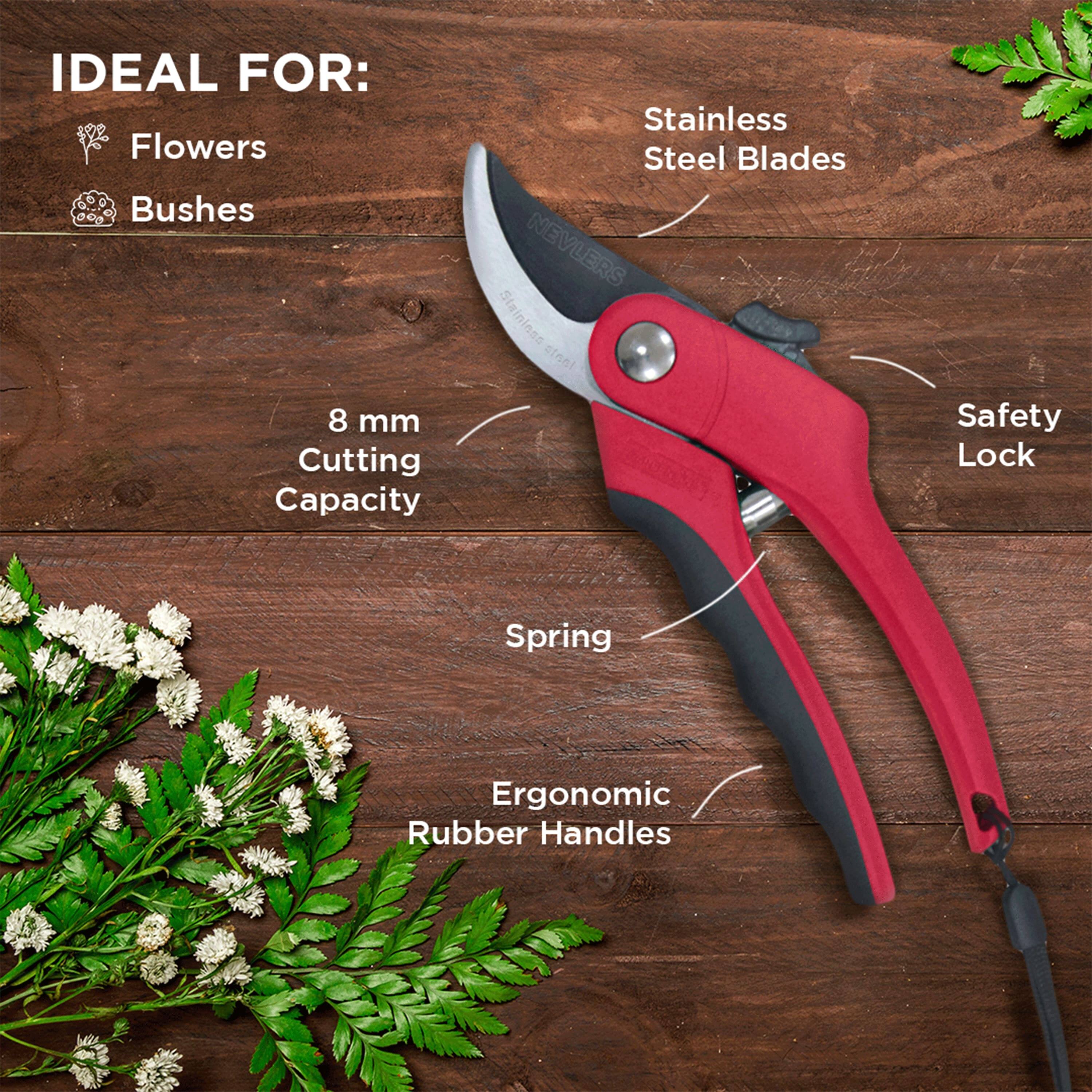 IDEAL FOR:  
- Flowers  
- Bushes  

Stainless Steel Blades  
8 mm Cutting Capacity  
Safety Lock  
Spring  
Ergonomic Rubber Handles
