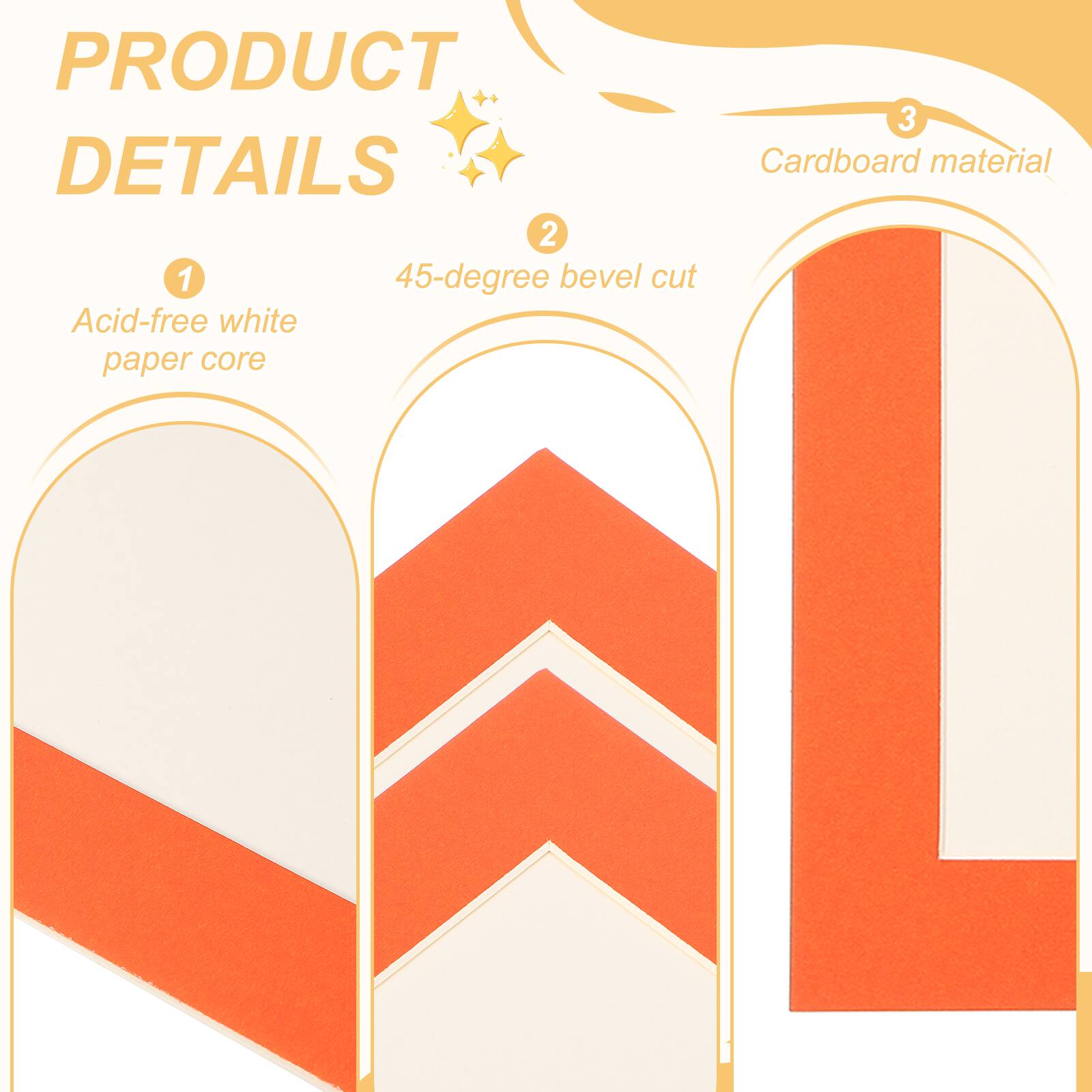 PRODUCT DETAILS

1. Acid-free white paper core

2. 45-degree bevel cut

3. Cardboard material