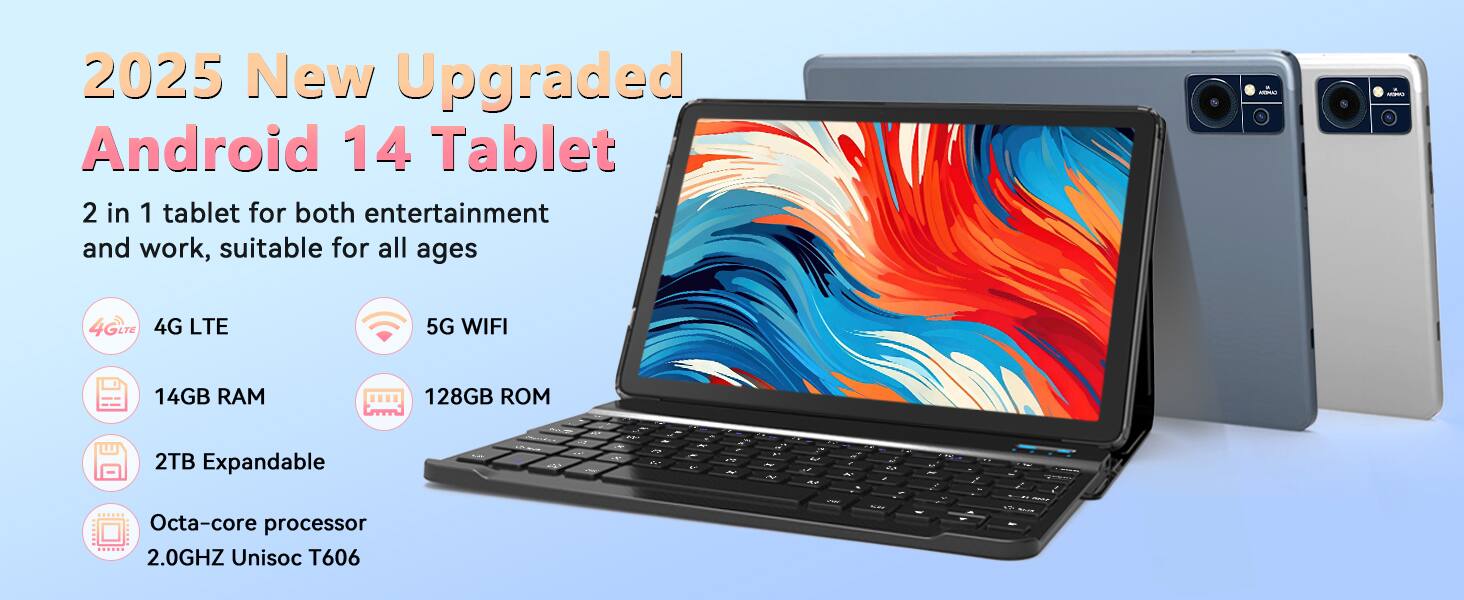 2025 New Upgraded Android 14 Tablet

2 in 1 tablet for both entertainment and work, suitable for all ages

- 4G LTE
- 5G WIFI
- 14GB RAM
- 128GB ROM
- 2TB Expandable
- Octa-core processor 2.0GHz Unisoc T606