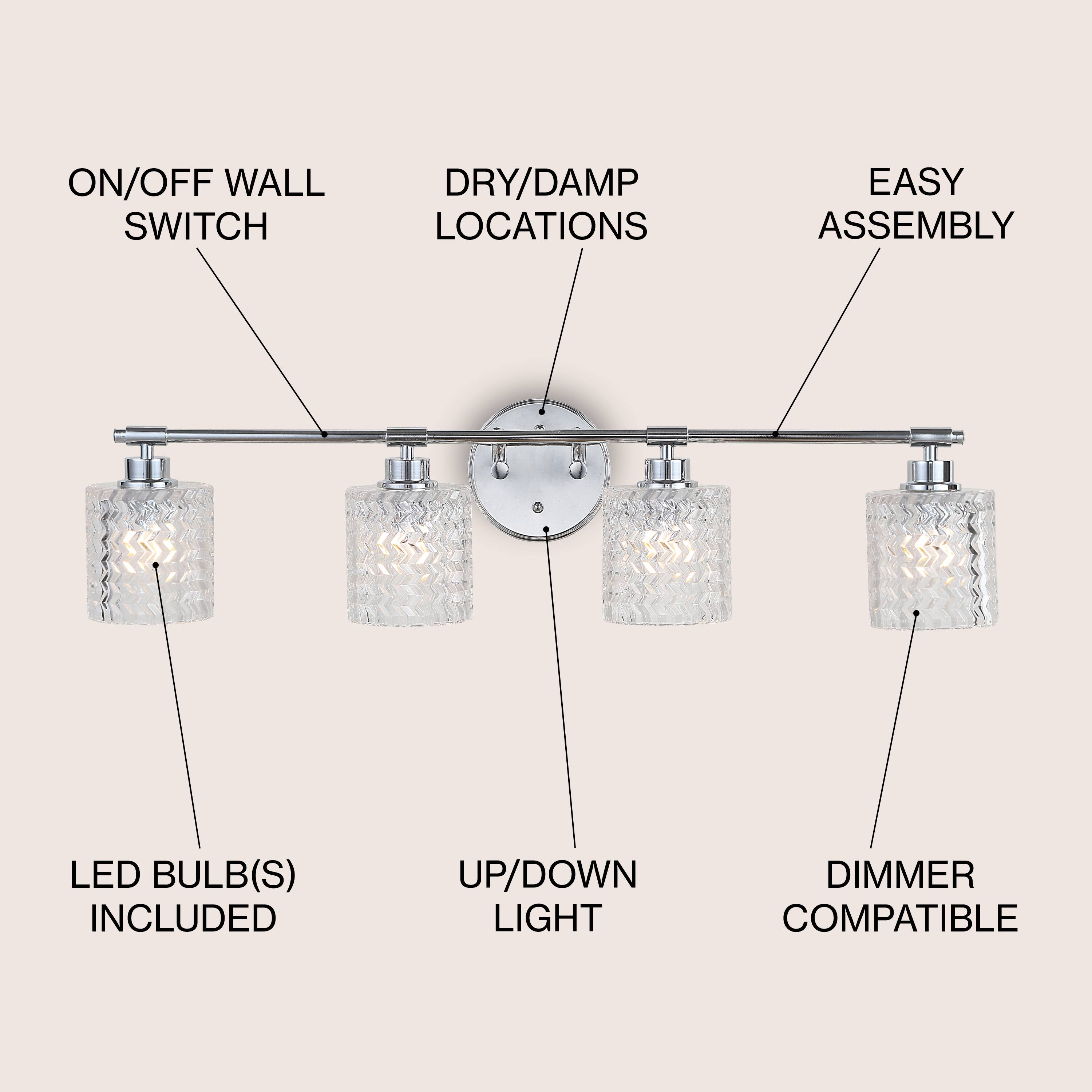 ON/OFF WALL SWITCH  
DRY/DAMP LOCATIONS  
EASY ASSEMBLY  
LED BULB(S) INCLUDED  
UP/DOWN LIGHT  
DIMMER COMPATIBLE