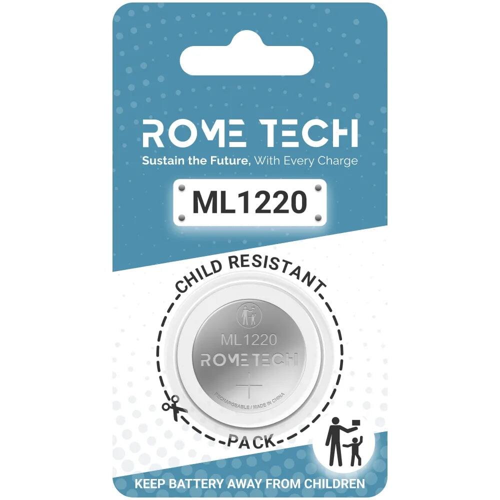 ROME TECH  
Sustain the Future, With Every Charge  

ML1220  

CHILD RESISTANT  
PACK  

KEEP BATTERY AWAY FROM CHILDREN  

ML1220  
ROME TECH  
RECHARGEABLE  
MADE IN CHINA