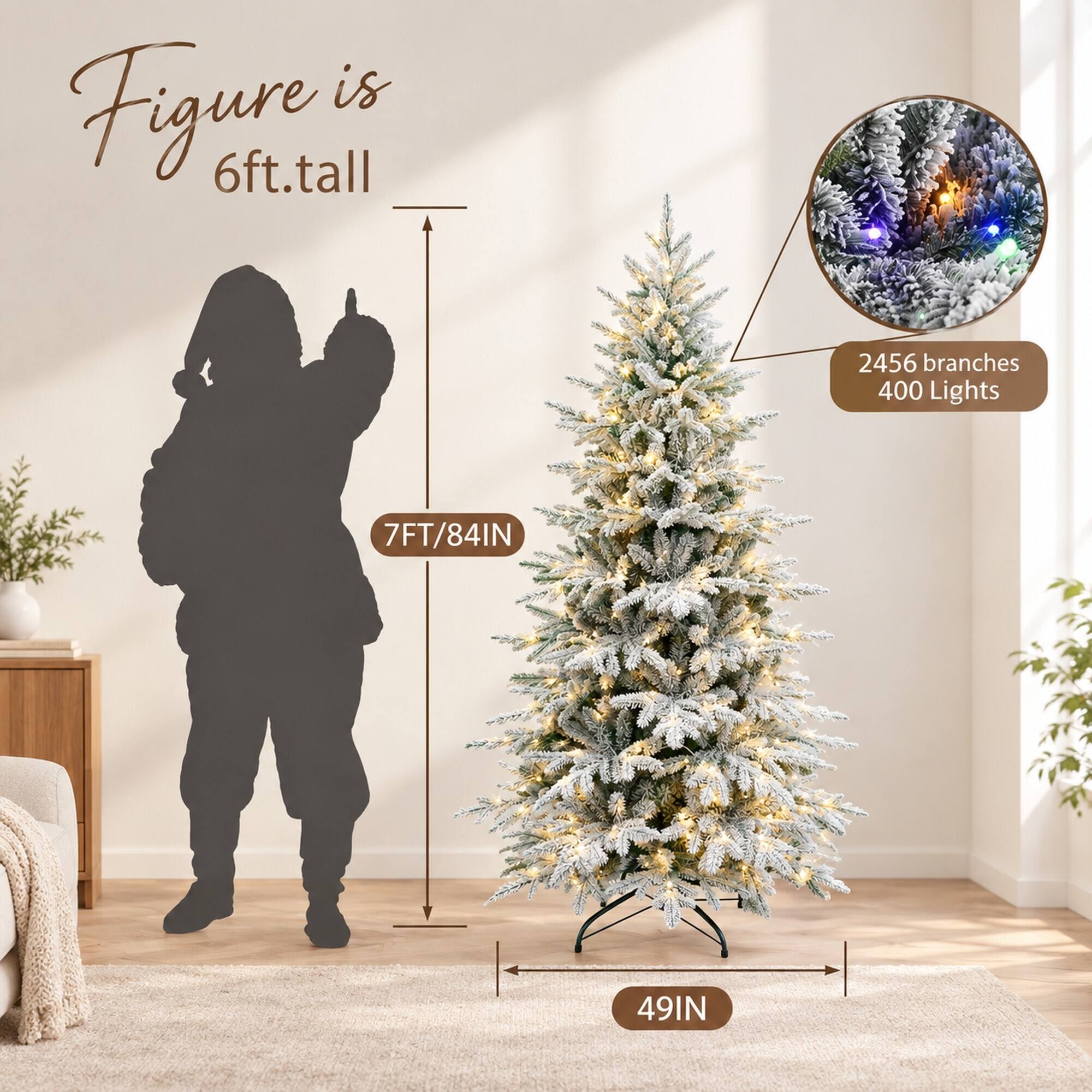 Figure is 6ft. tall

2456 branches 400 Lights

7FT/84IN

49IN