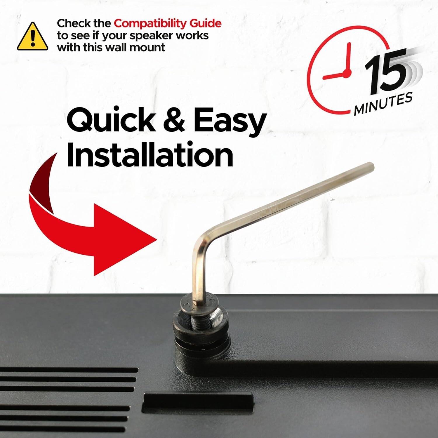 Check the Compatibility Guide to see if your speaker works with this wall mount

Quick & Easy Installation

15 MINUTES