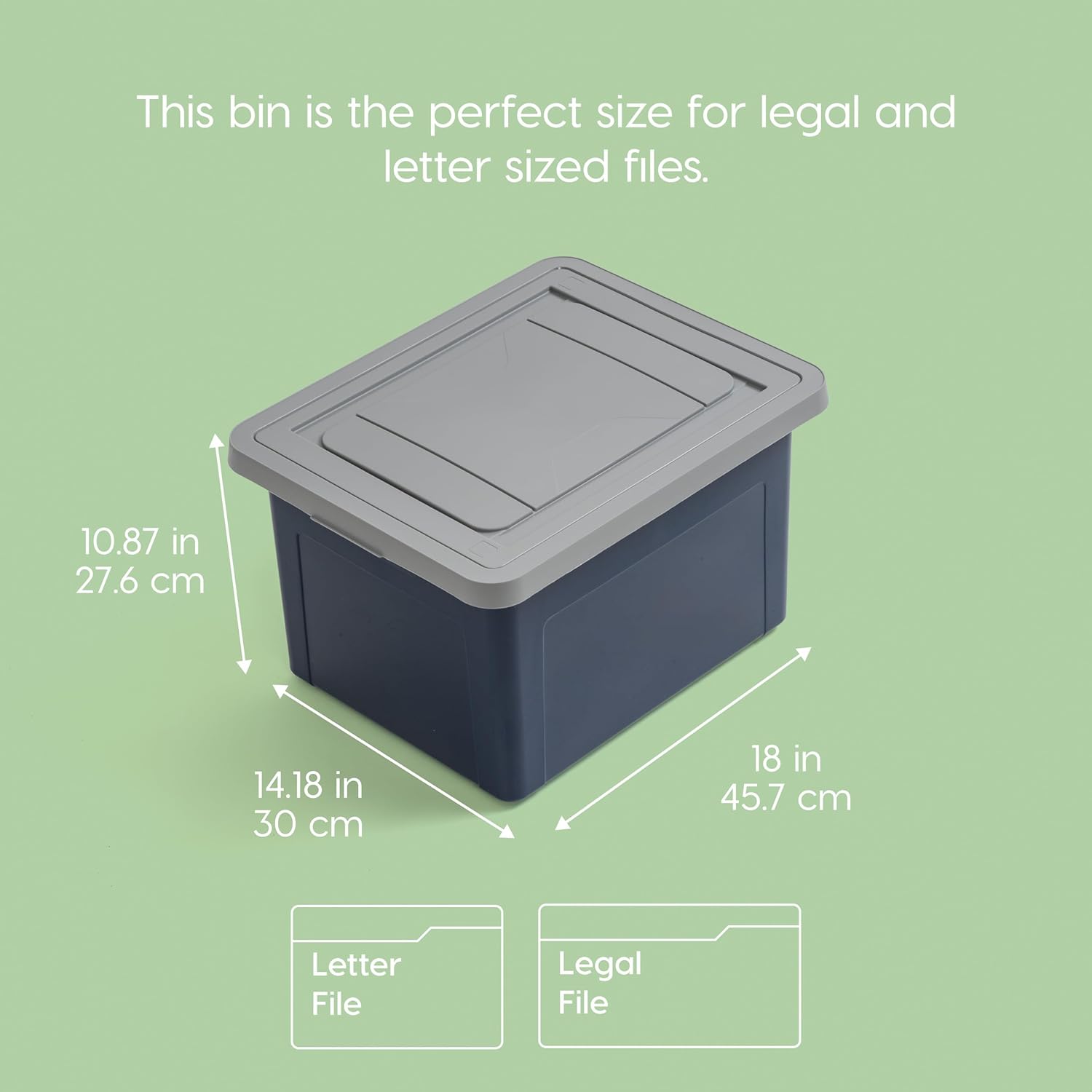 This bin is the perfect size for legal and letter sized files. 10.87 in 27.6 cm 14.18 in 30 cm 18 in 45.7 cm Letter File Legal File