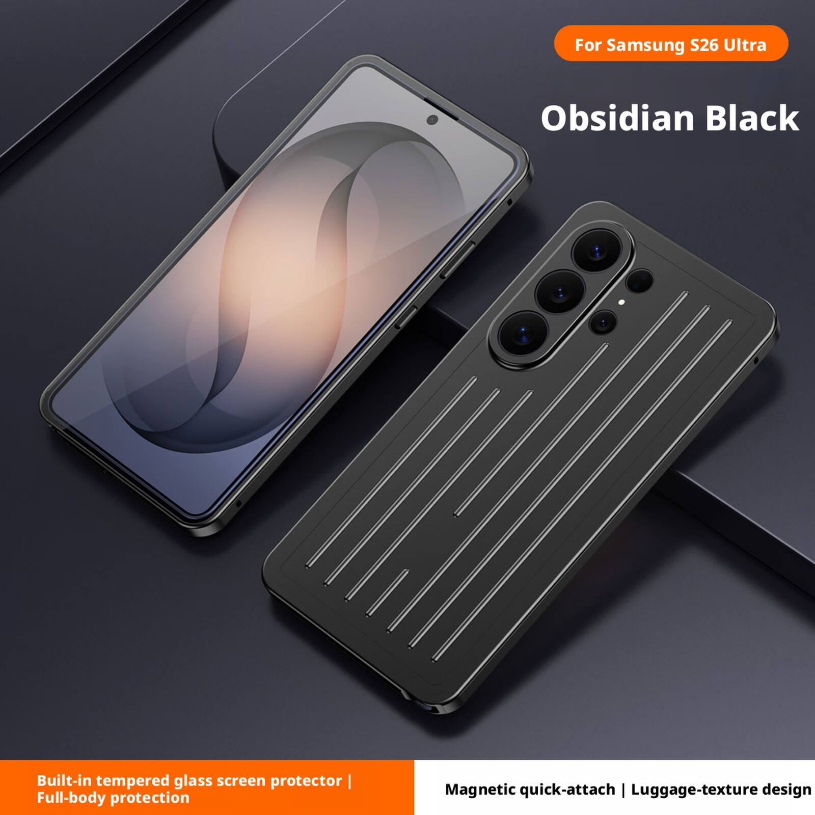 For Samsung S26 Ultra  
Obsidian Black  

Built-in tempered glass screen protector | Full-body protection  

Magnetic quick-attach | Luggage-texture design