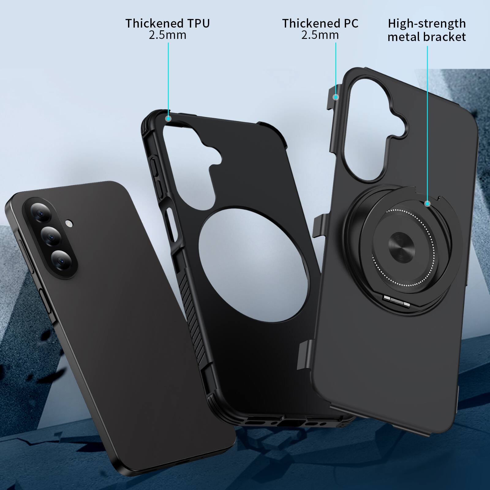 Thickened TPU 2.5mm  
Thickened PC 2.5mm  
High-strength metal bracket