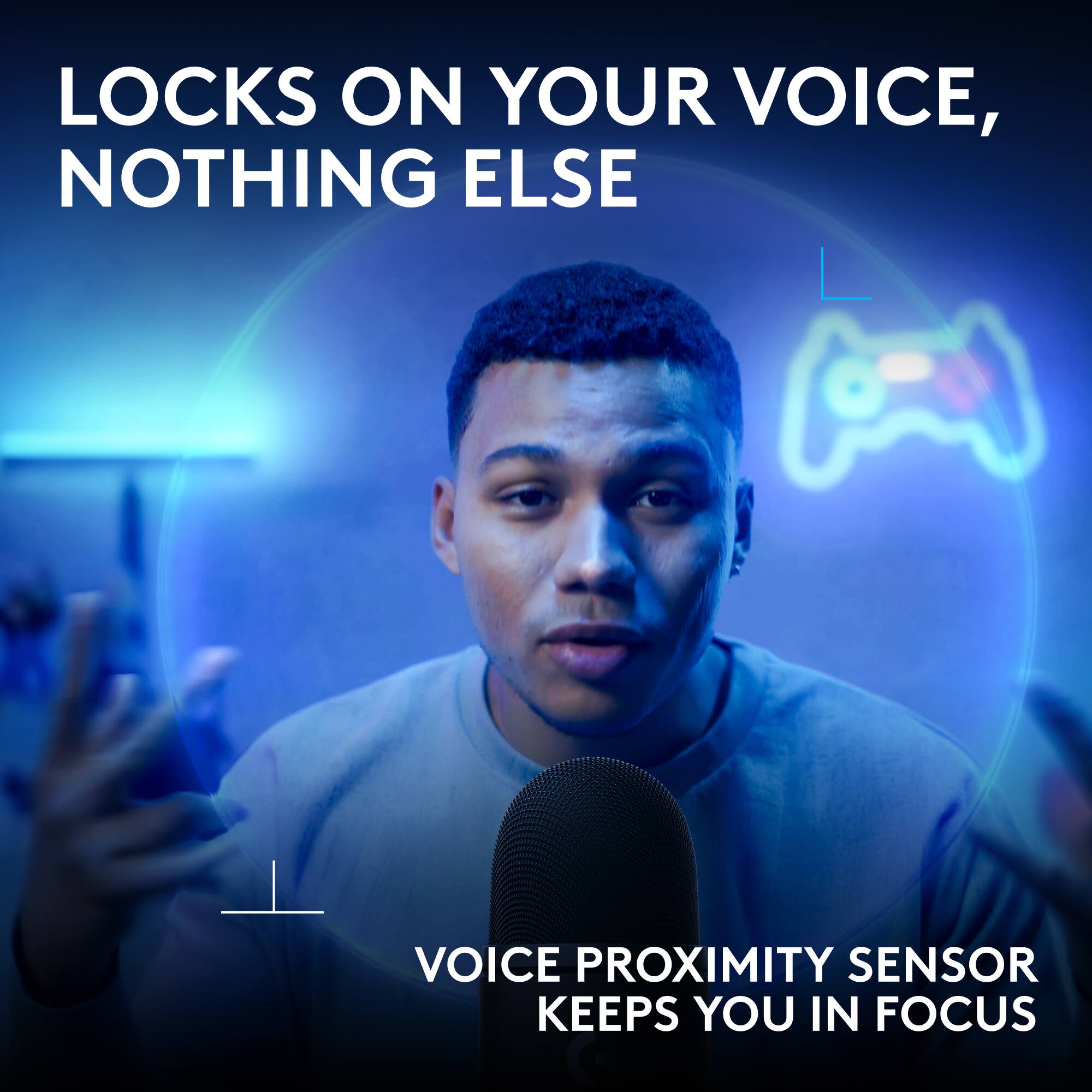 LOCKS ON YOUR VOICE, NOTHING ELSE

VOICE PROXIMITY SENSOR KEEPS YOU IN FOCUS