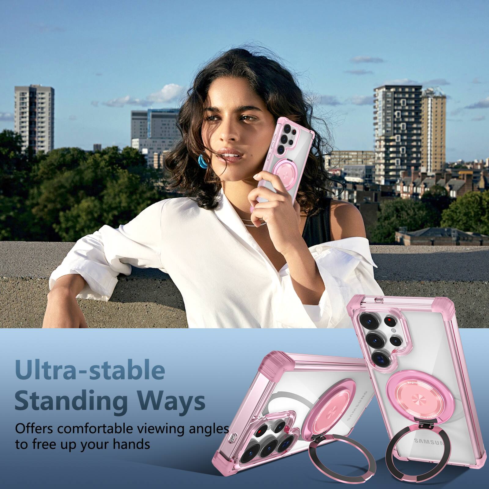 Ultra-stable Standing Ways  
Offers comfortable viewing angles to free up your hands