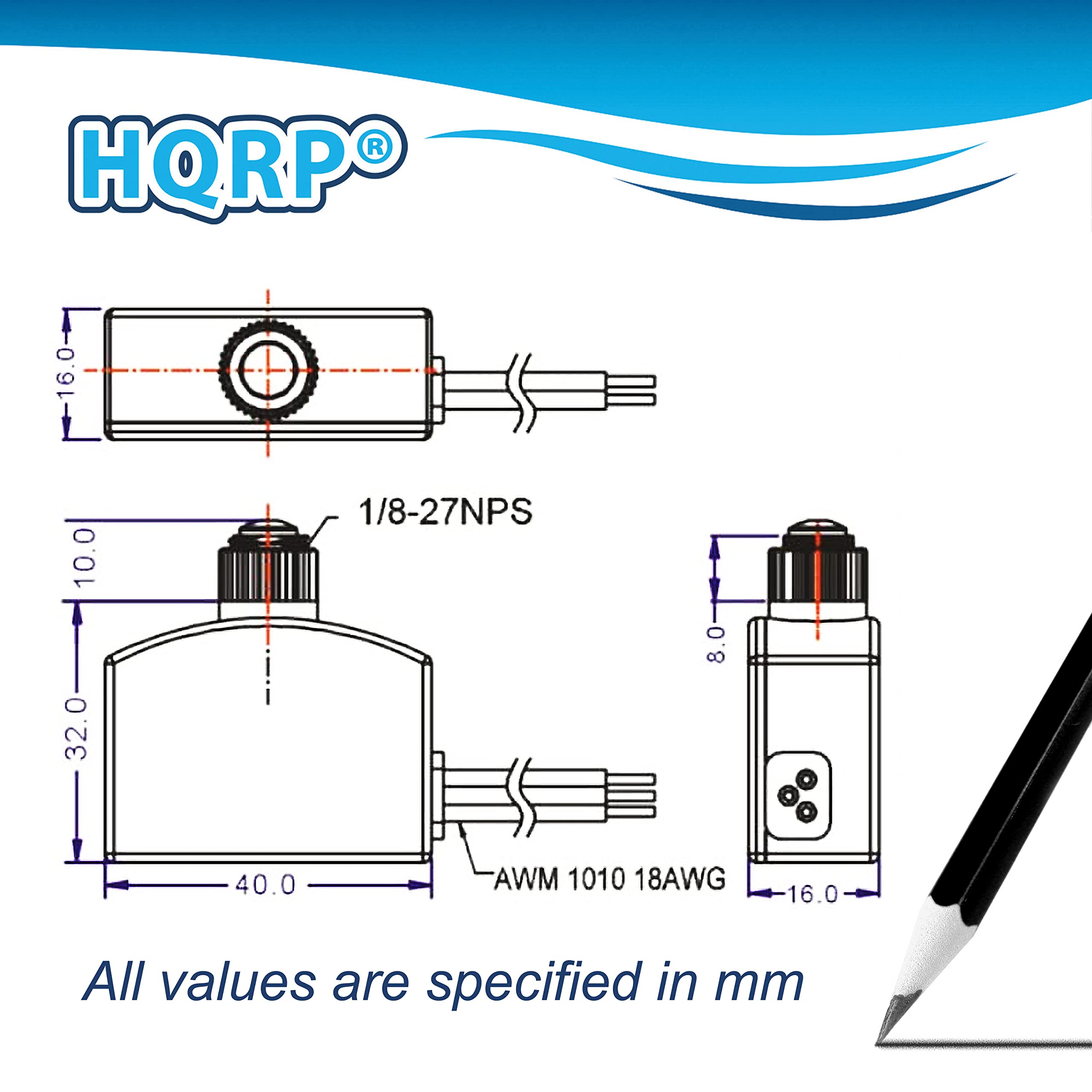 HQRP 16.0 10.0 1/8-27NPS 32.0 8 40.0 AWM 1010 18AWG 16.0 All values are specified in mm