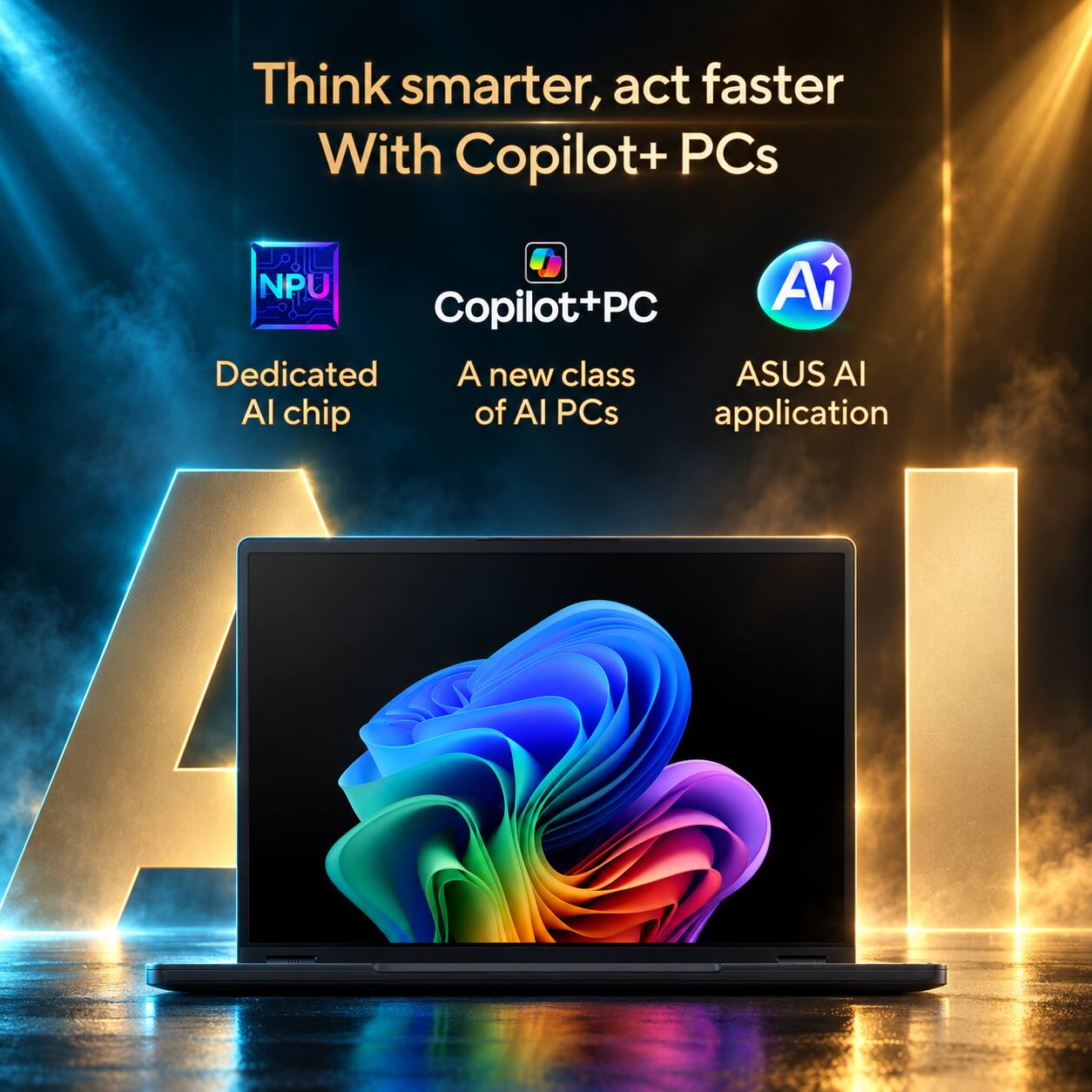 Think smarter, act faster  
With Copilot+ PCs

NPU  
Dedicated AI chip

Copilot+PC  
A new class of AI PCs

ASUS AI application