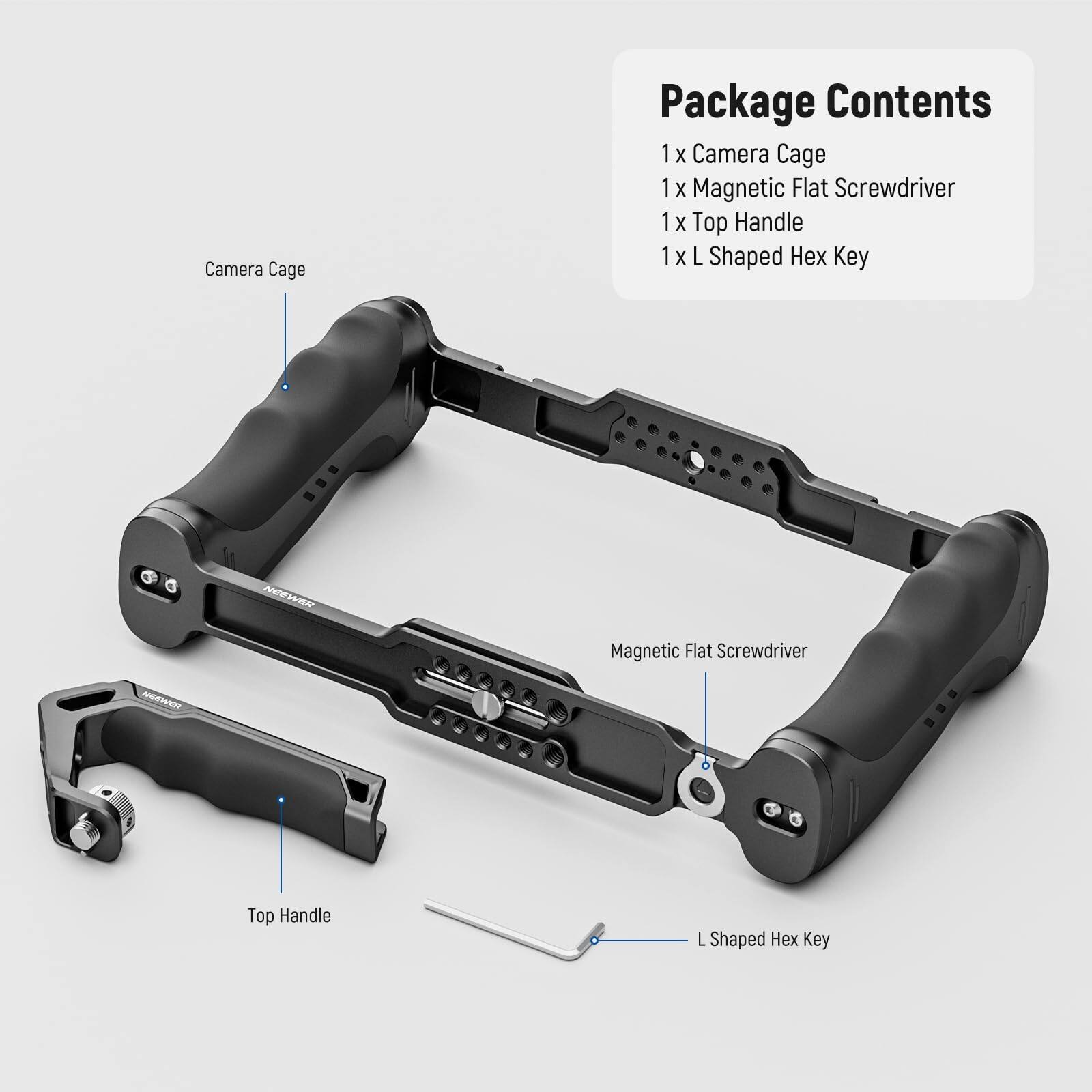 Camera Cage Package Contents  
1 x Camera Cage  
1 x Magnetic Flat Screwdriver  
1 x Top Handle  
1 x L Shaped Hex Key