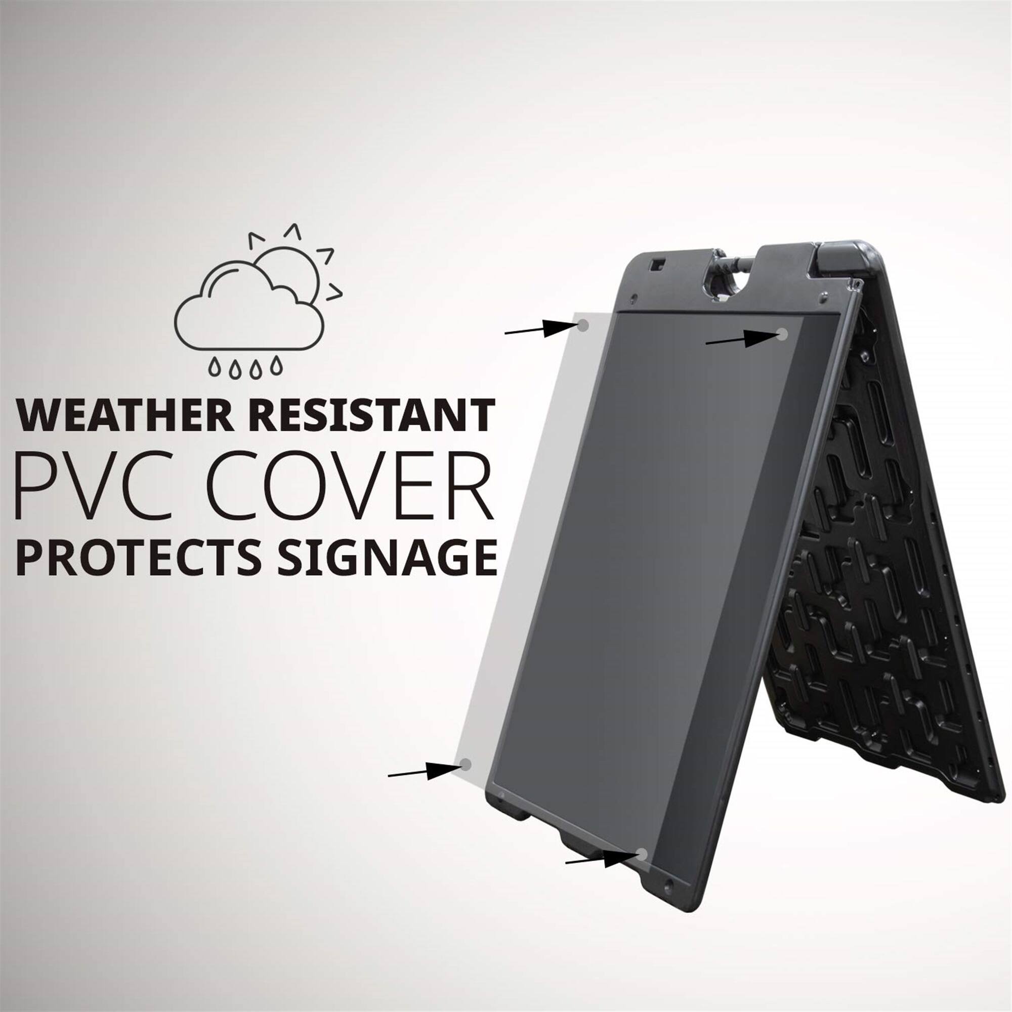 WEATHER RESISTANT PVC COVER
PROTECTS SIGNAGE