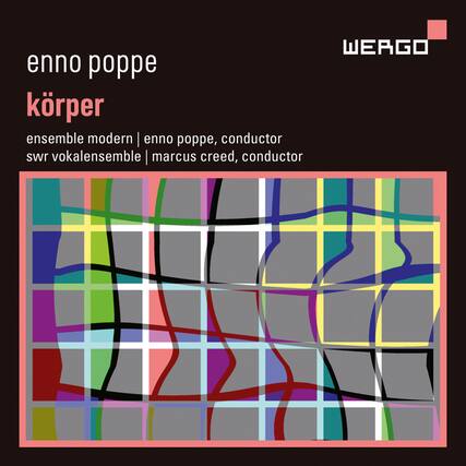 enno poppe
körper
ensemble modern | enno poppe, conductor
swr vokalensemble | marcus creed, conductor
WERGO