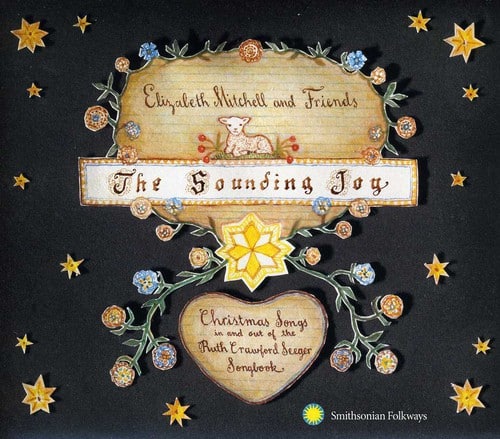 Elizabeth Mitchell - The Sounding Joy: Christmas Songs In and Out Of The Ruth CrawfordSeeger Songbook  - COMPACT DISCS