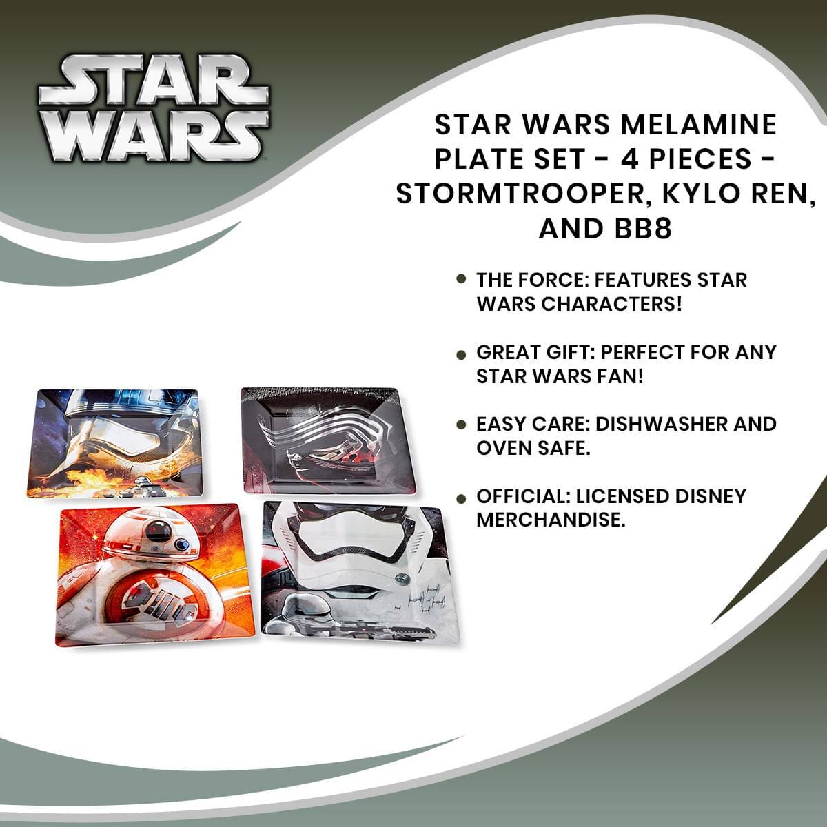 STAR WARS MELAMINE PLATE SET - 4 PIECES - STORMTROOPER, KYLO REN, AND BB8

- THE FORCE: FEATURES STAR WARS CHARACTERS!
- GREAT GIFT: PERFECT FOR ANY STAR WARS FAN!
- EASY CARE: DISHWASHER AND OVEN SAFE.
- OFFICIAL: LICENSED DISNEY MERCHANDISE.