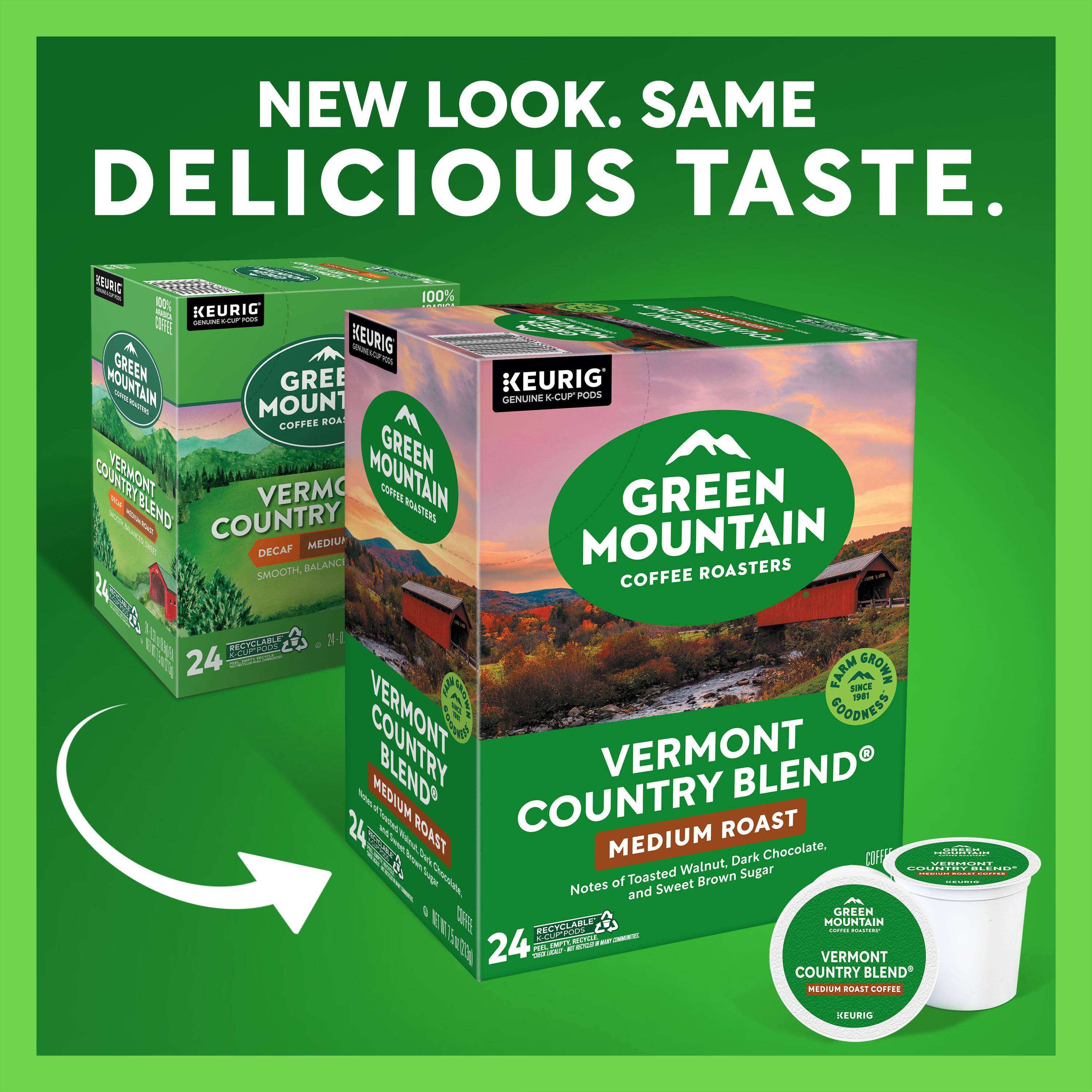 NEW LOOK. SAME DELICIOUS TASTE.

KEURIG - GREEN MOUNTAIN COFFEE ROASTERS

VERMONT COUNTRY BLEND
MEDIUM ROAST

24 K-CUP PODS

Farm Grown Since 1903

Notes of Toasted Walnut, Dark Chocolate, and Sweet Brown Sugar

100% Recyclable