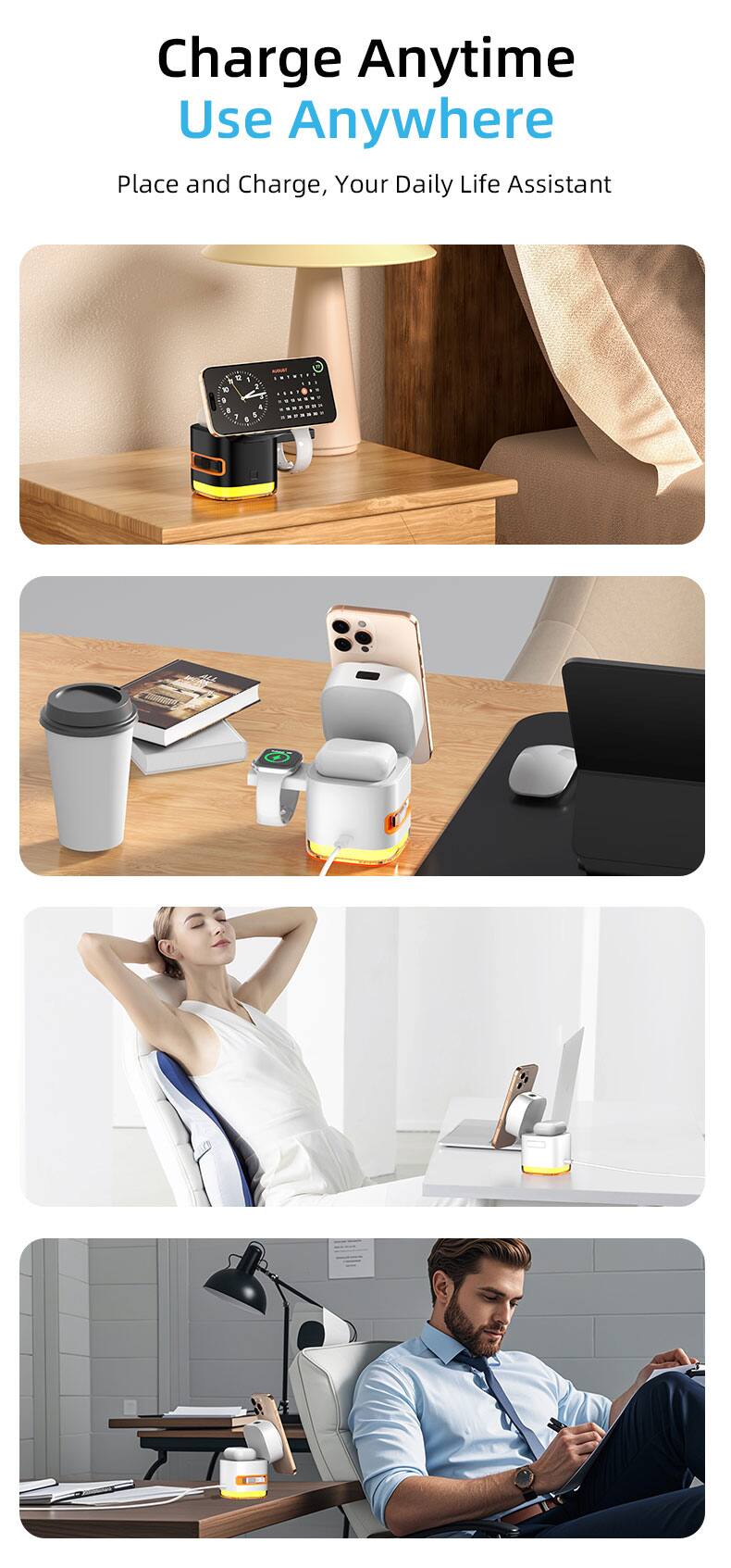 Charge Anytime  
Use Anywhere  
Place and Charge, Your Daily Life Assistant