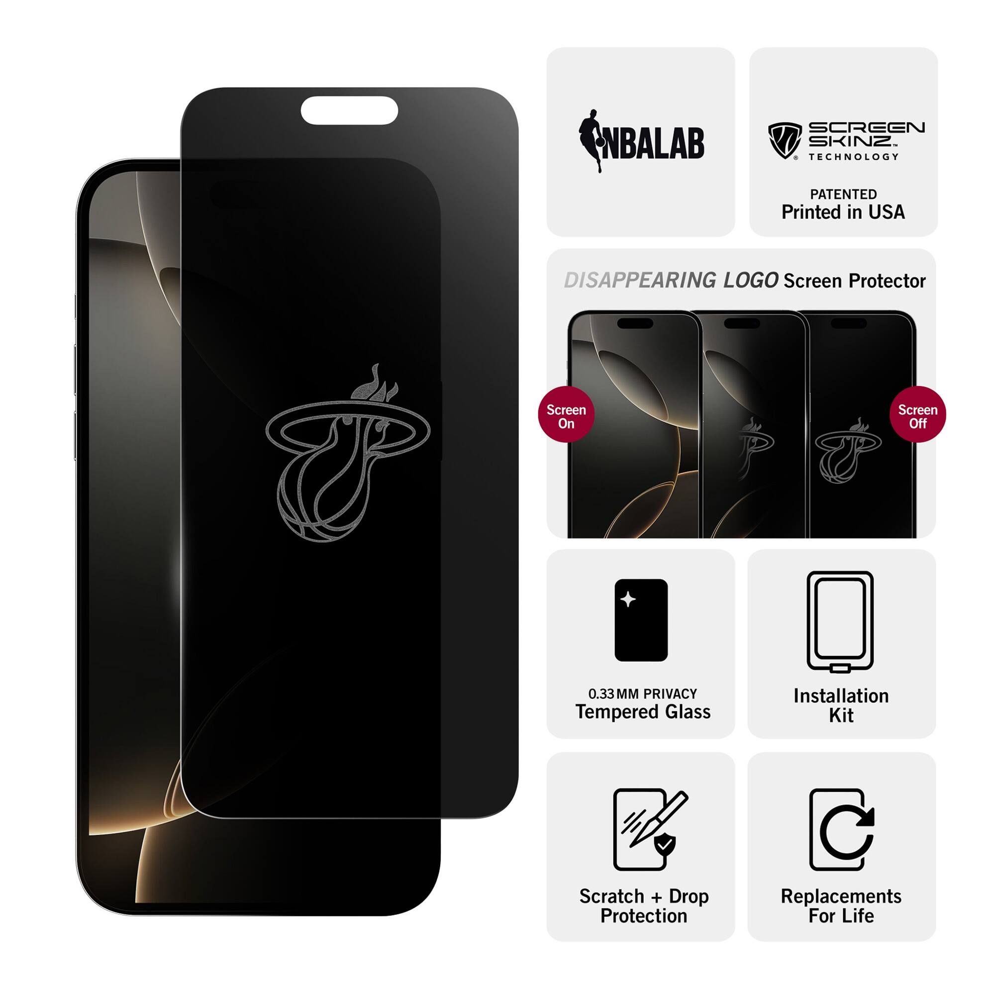 NBALAB SCREEN SKINZ  
TECHNOLOGY PATENTED  
Printed in USA  

DISAPPEARING LOGO Screen Protector  
Screen On  
Screen Off  

0.33MM PRIVACY Tempered Glass  
Installation Kit  
Scratch + Drop Protection  
Replacements For Life