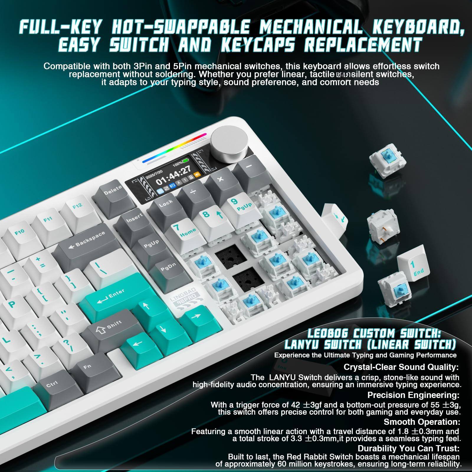 **FULL-KEY HOT-SWAPPABLE MECHANICAL KEYBOARD, EASY SWITCH AND KEYCAPS REPLACEMENT**

Compatible with both 3Pin and 5Pin mechanical switches, this keyboard allows effortless switch replacement without soldering. Whether you prefer linear, tactile, or silent switches, it adapts to your typing style, sound preference, and comfort needs.

**LEOBOG CUSTOM SWITCH: LANYU SWITCH (LINEAR SWITCH)**

Experience the Ultimate Typing and Gaming Performance

**Crystal-Clear Sound Quality:**
The LANYU Switch delivers a crisp, stone-like sound with high-fidelity audio concentration, ensuring an immersive typing experience.

**Precision Engineering:**
With a trigger force of 42 ± 3gf and a bottom-out pressure of 55 ± 3g, this switch offers precise control for both gaming and everyday use.

**Smooth Operation:**
Featuring a smooth linear action with a travel distance of 3.3mm and a total stroke of 4.3mm, it provides a seamless typing experience.

**Built to Last:**
The Red Rabbit Switch boasts a mechanical reliability of approximately 60 million keystrokes, ensuring long-term durability.