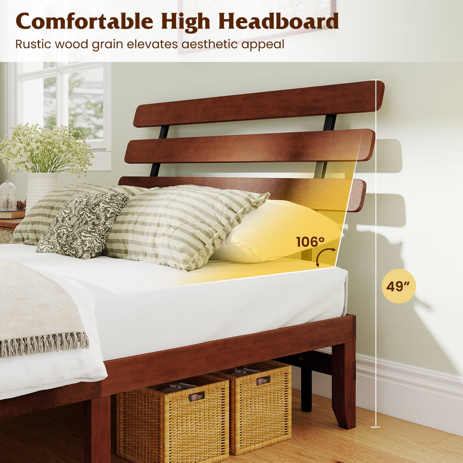 Comfortable High Headboard  
Rustic wood grain elevates aesthetic appeal  

106°  
49"