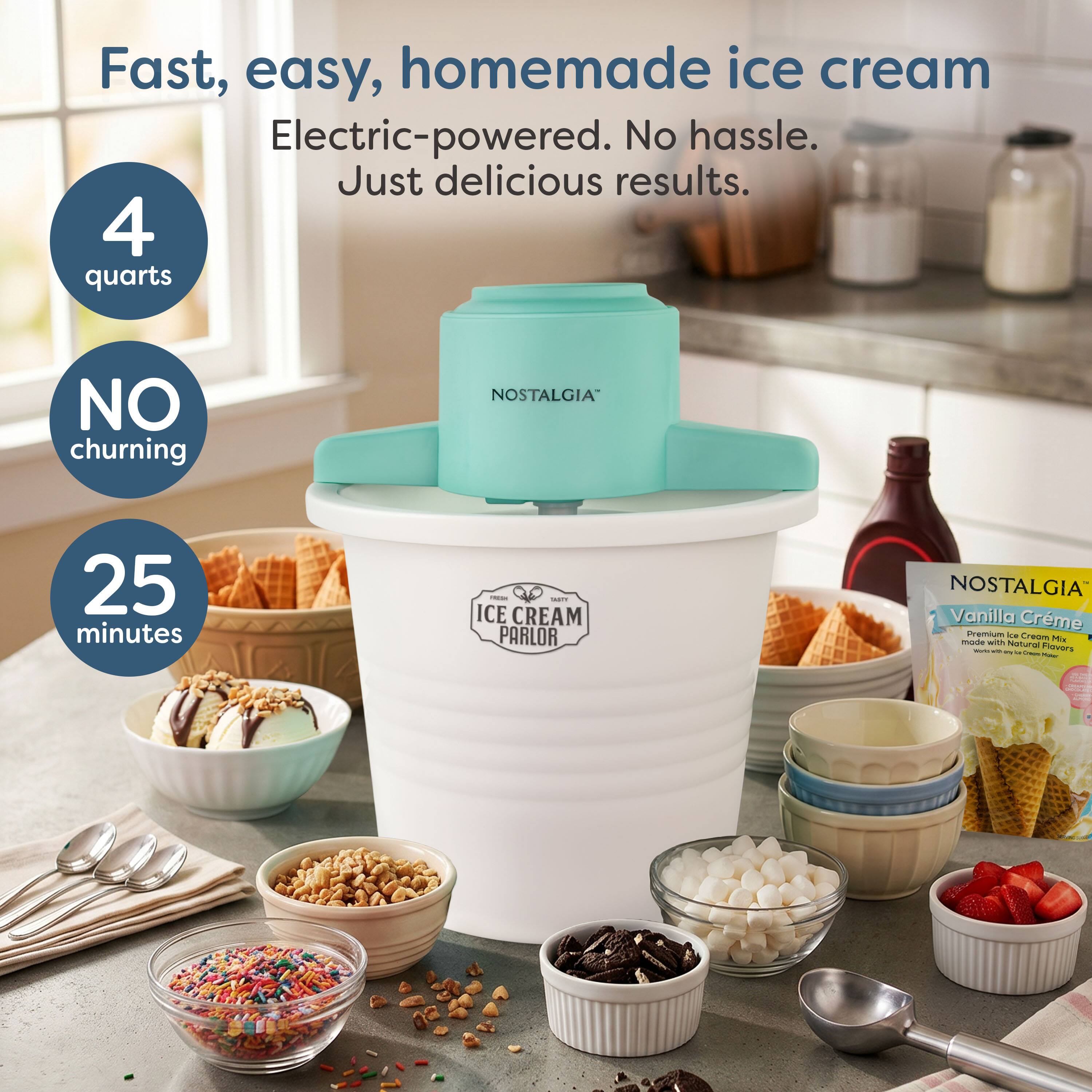 Fast, easy, homemade ice cream  
Electric-powered. No hassle. Just delicious results.  
4 quarts  
NO churning  
25 minutes  
NOSTALGIA  
FRESH ICE CREAM PARLOR  
NOSTALGIA Vanilla Crème Premium Ice Cream Mix with Natural Flavors - cereal, Cream Your
