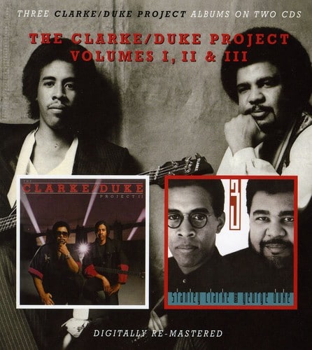 THREE CLARKE/DUKE PROJECT ALBUMS ON TWO CDS

THE CLARKE/DUKE PROJECT VOLUMES I, II & III

CLARKE/DUKE PROJECT

STANLEY CLARKE & GEORGE DUKE

DIGITALLY RE-MASTERED