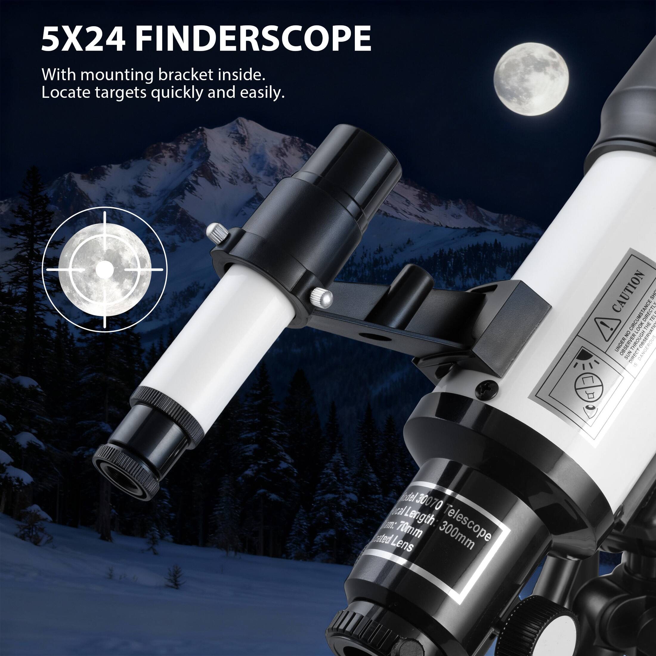 5X24 FINDERSCOPE  
With mounting bracket inside.  
Locate targets quickly and easily.  

CAUTION  
Model: 30070  
Telescope Length: 300mm  
Focal Length: 70mm  
Coated Lens