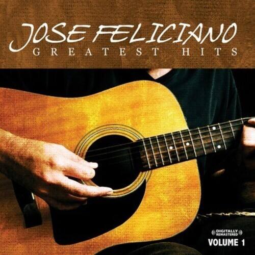 JOSE FELICIANO  
GREATEST HITS  

DIGITALLY REMASTERED  
VOLUME 1