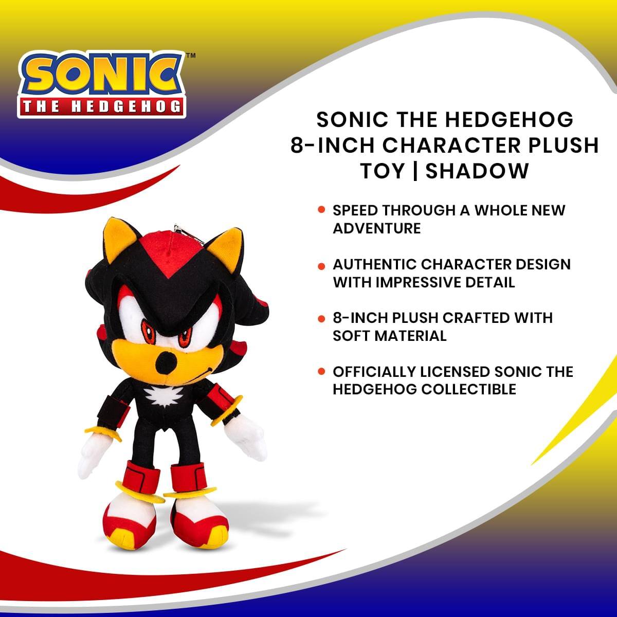 SONIC THE HEDGEHOG  
8-INCH CHARACTER PLUSH TOY | SHADOW  

- SPEED THROUGH A WHOLE NEW ADVENTURE  
- AUTHENTIC CHARACTER DESIGN WITH IMPRESSIVE DETAIL  
- 8-INCH PLUSH CRAFTED WITH SOFT MATERIAL  
- OFFICIALLY LICENSED SONIC THE HEDGEHOG COLLECTIBLE
