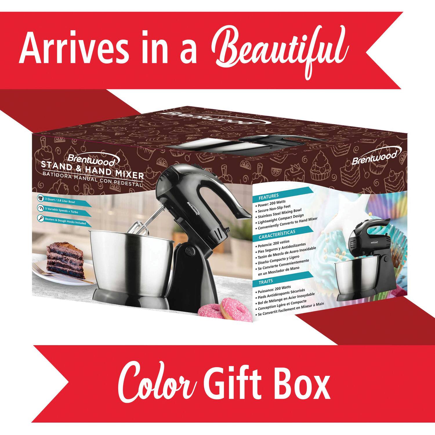 Arrives in a Beautiful Color Gift Box

Brentwood STAND & HAND MIXER
BATIDORA MANUAL CON PEDESTAL

FEATURES
- Power: 200 Watts
- Powerful Non-Slip Feet
- Stainless Steel Mixing Bowl
- Brentwood Dough Hooks Included

CARACTERÍSTICAS
- Potencia: 200 vatios
- Seguros Antideslizantes
- Tazón de Acero Inoxidable
- Diseño Compacto y Ligero
- Se Convierte en Mezclador de Mano

TRAITS
- Puissance: 200 Watts
- Pieds Antidérapants Sécurisés
- Bol en Acier Inoxydable
- Conception Légère et Compacte
- Se Convertit Facilement en Mezclador de Mano
