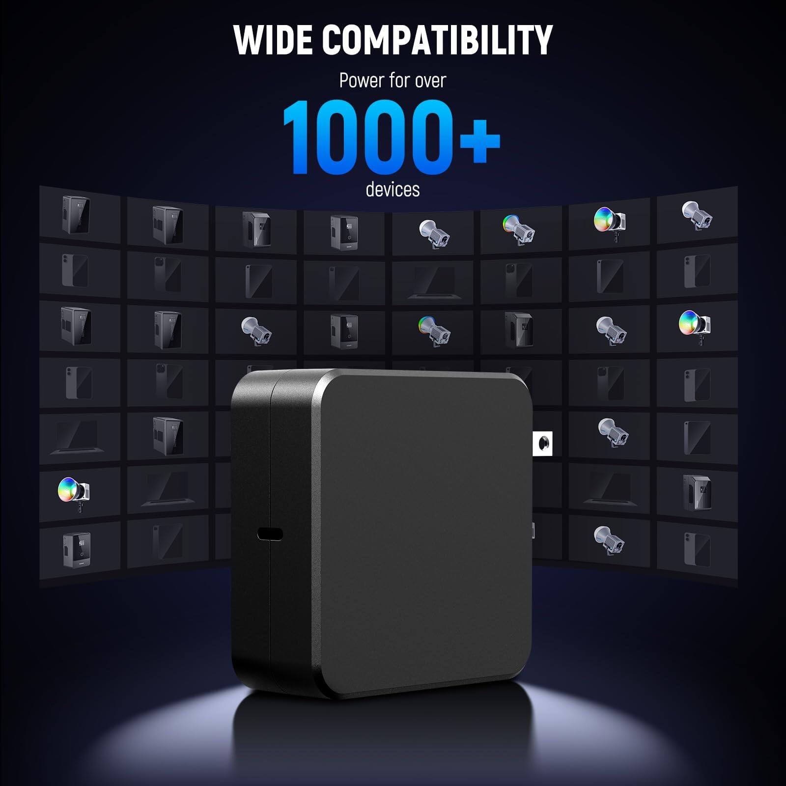 WIDE COMPATIBILITY  
Power for over 1000+ devices