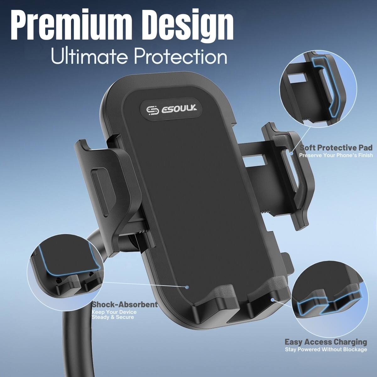 Premium Design Ultimate Protection

ESOULK

Soft Protective Pad
Preserve Your Phone's Finish

Shock-Absorbent
Keep Your Device Steady & Secure

Easy Access Charging
Stay Powered Without Blockage