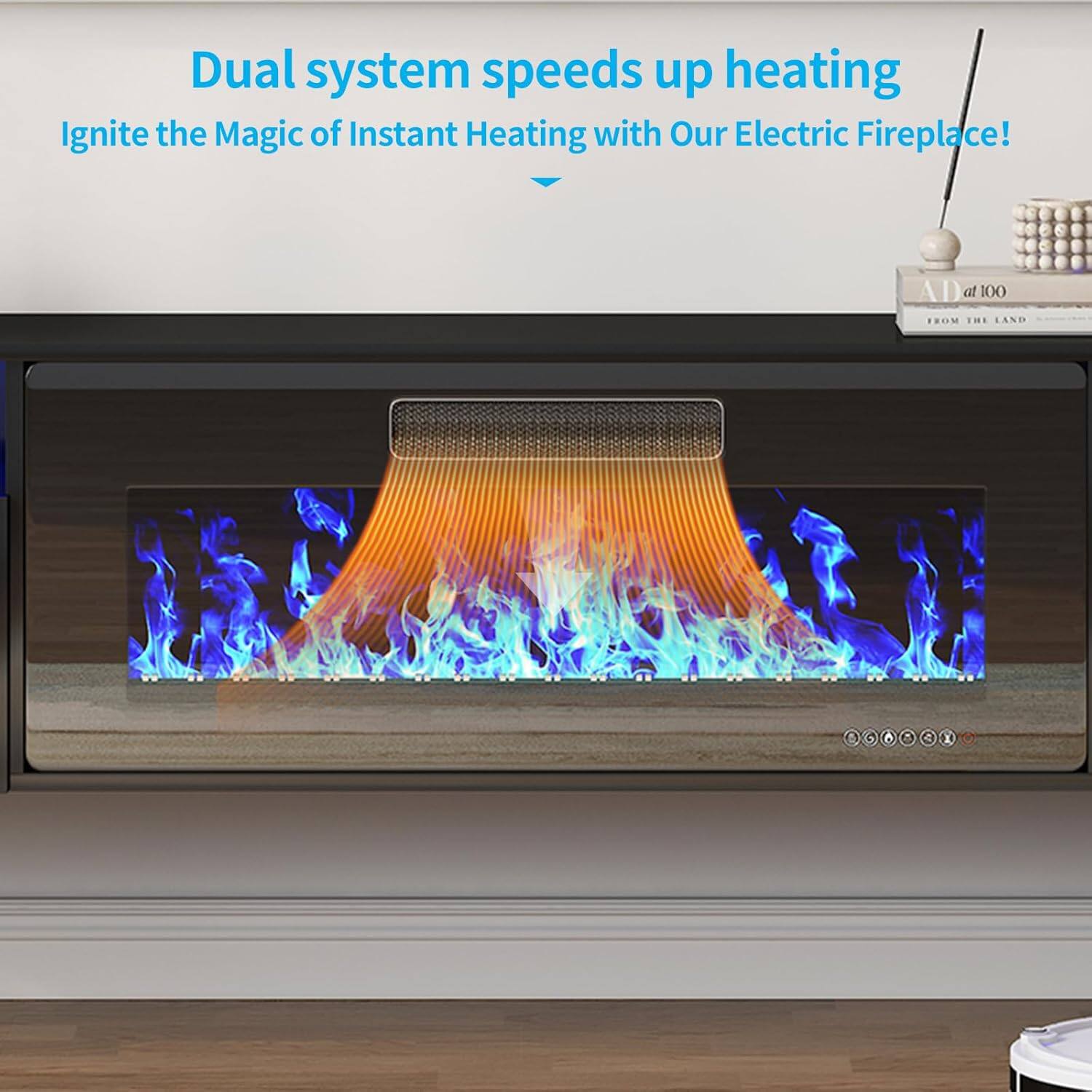 Dual system speeds up heating  
Ignite the Magic of Instant Heating with Our Electric Fireplace!